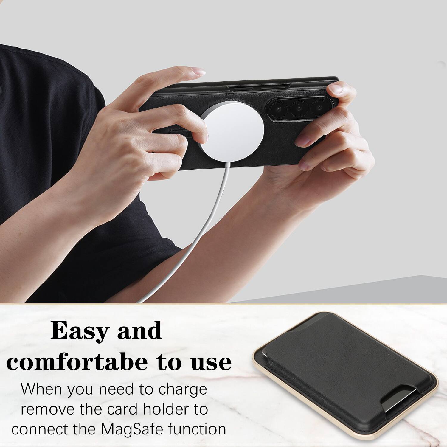 Easy and comfortable to use  
When you need to charge, remove the card holder to connect the MagSafe function