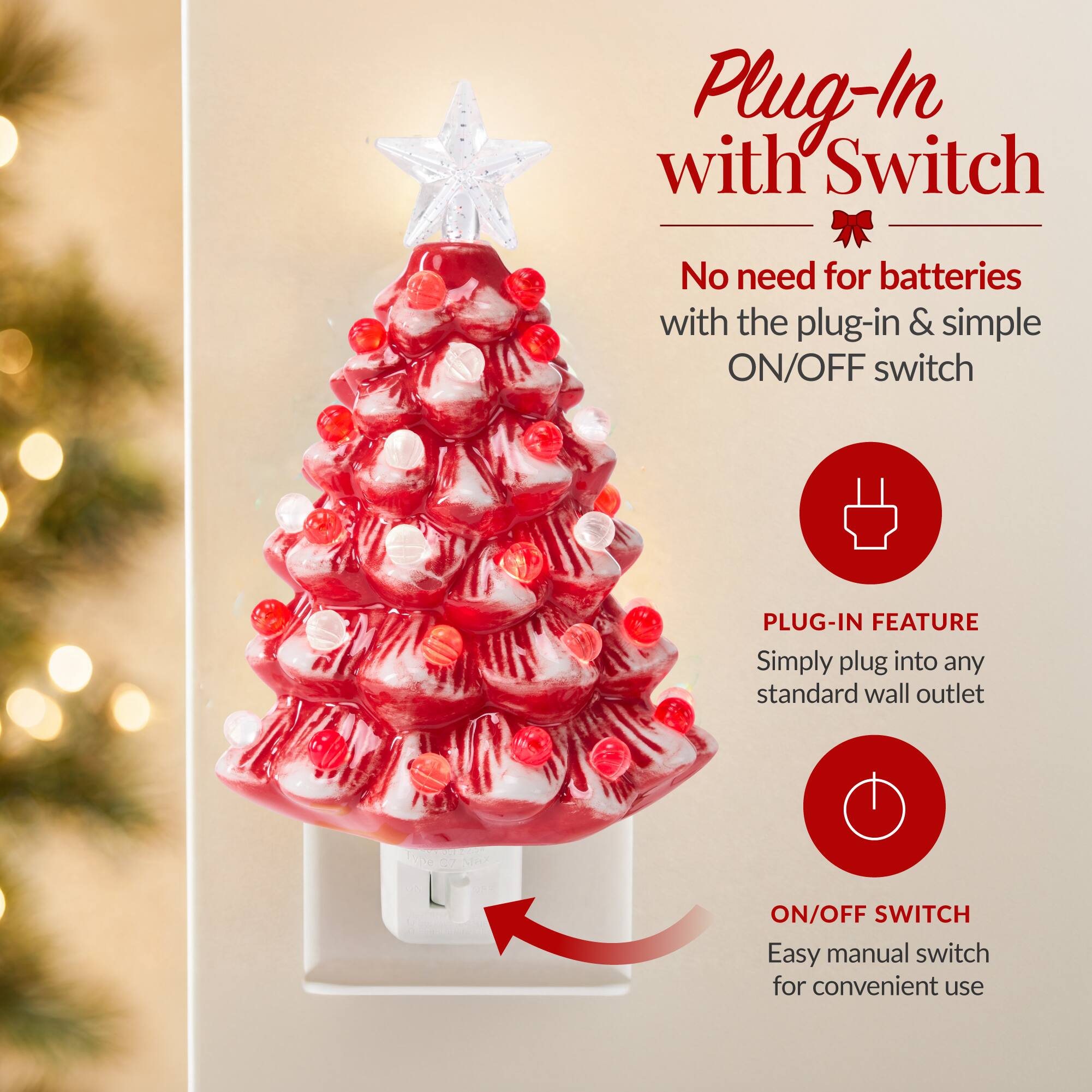 Plug-In with Switch

No need for batteries with the plug-in & simple ON/OFF switch

PLUG-IN FEATURE
Simply plug into any standard wall outlet

ON/OFF SWITCH
Easy manual switch for convenient use