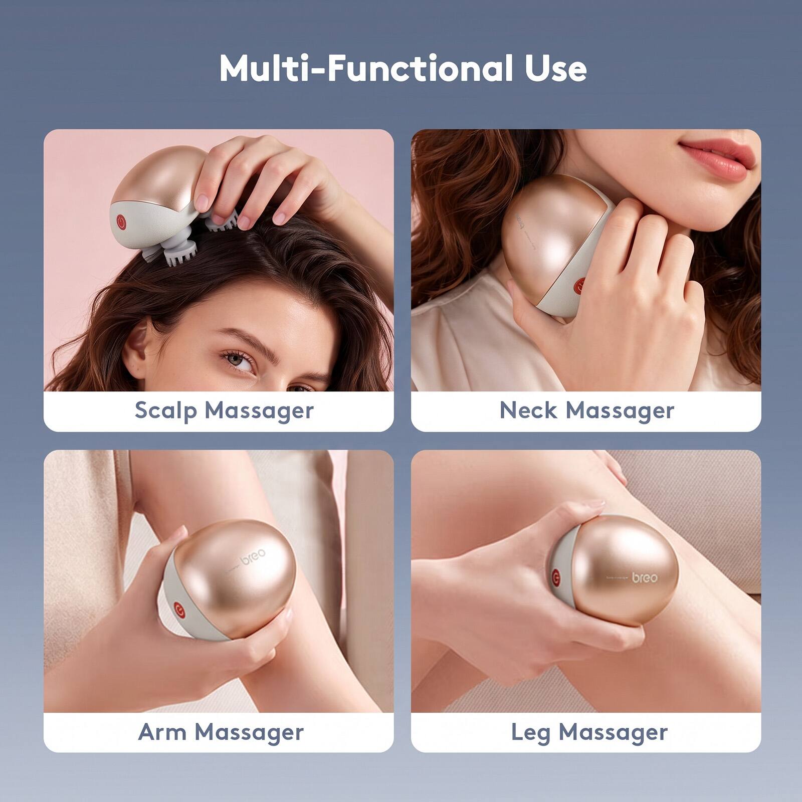 Multi-Functional Use

Scalp Massager

Neck Massager

Arm Massager

Leg Massager