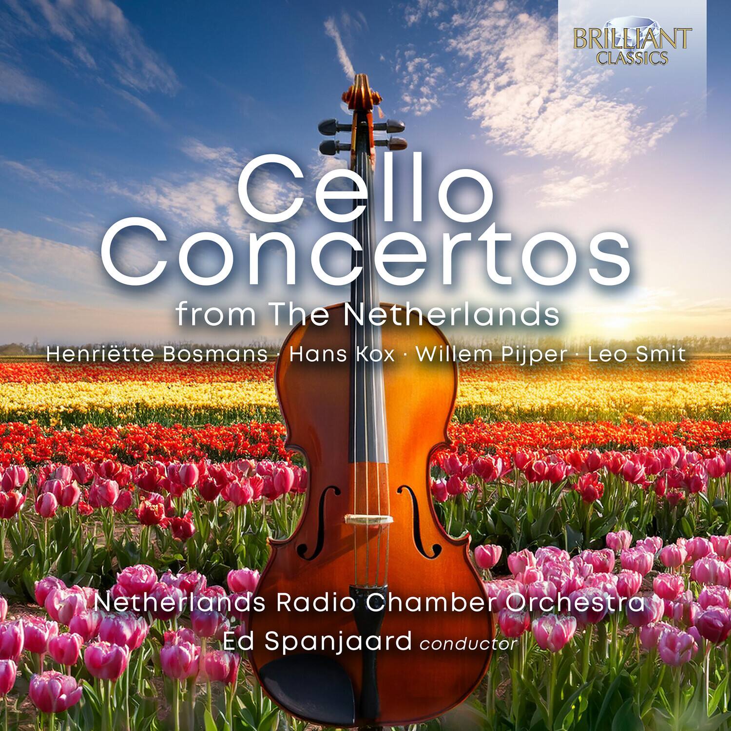 BRILLIANT CLASSICS

Cello Concertos  
from The Netherlands

Henriëtte Bosmans • Hans Kox • Willem Pijper • Leo Smit

Netherlands Radio Chamber Orchestra  
Ed Spanjaard conductor