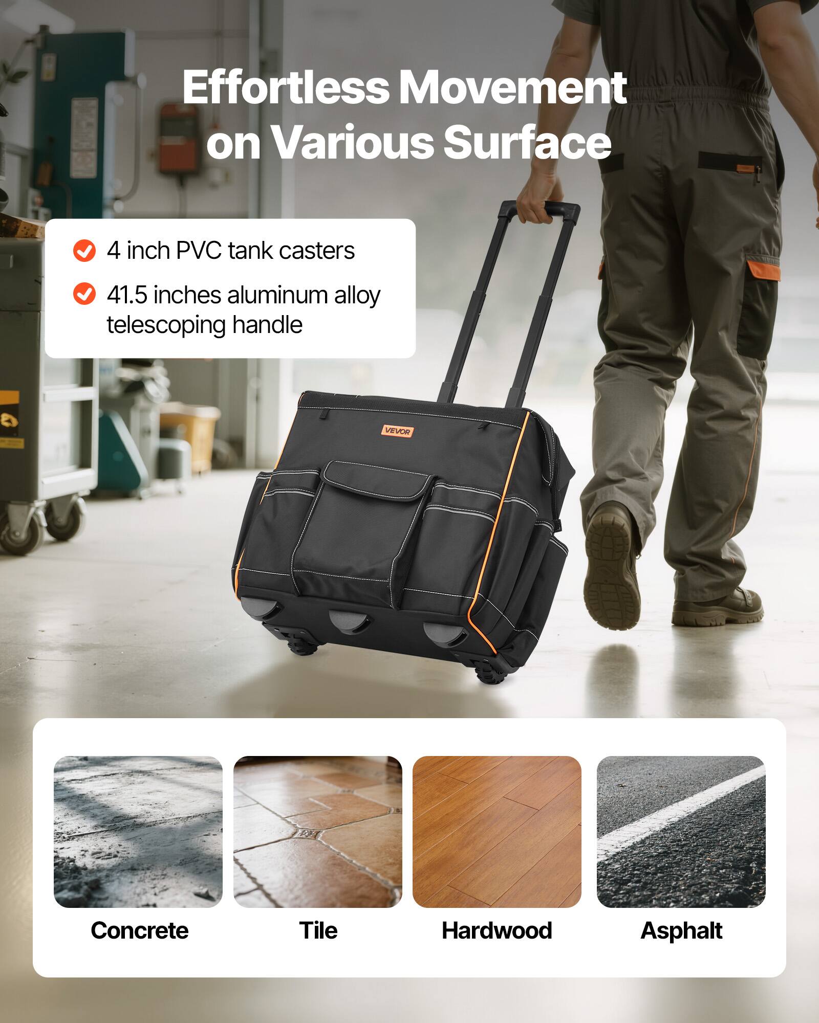 Effortless Movement on Various Surface

- 4 inch PVC tank casters
- 41.5 inches aluminum alloy telescoping handle

Concrete  
Tile  
Hardwood  
Asphalt
