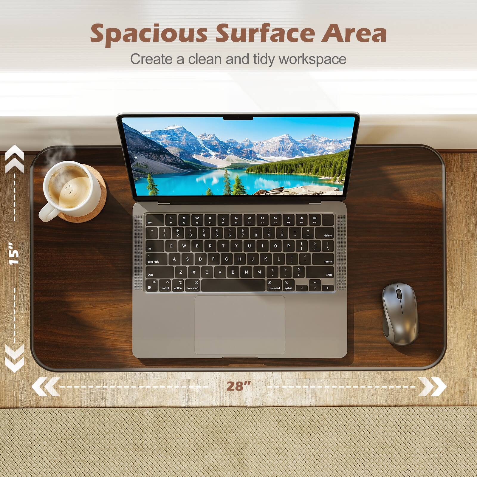 Spacious Surface Area  
Create a clean and tidy workspace  

15"  
28"