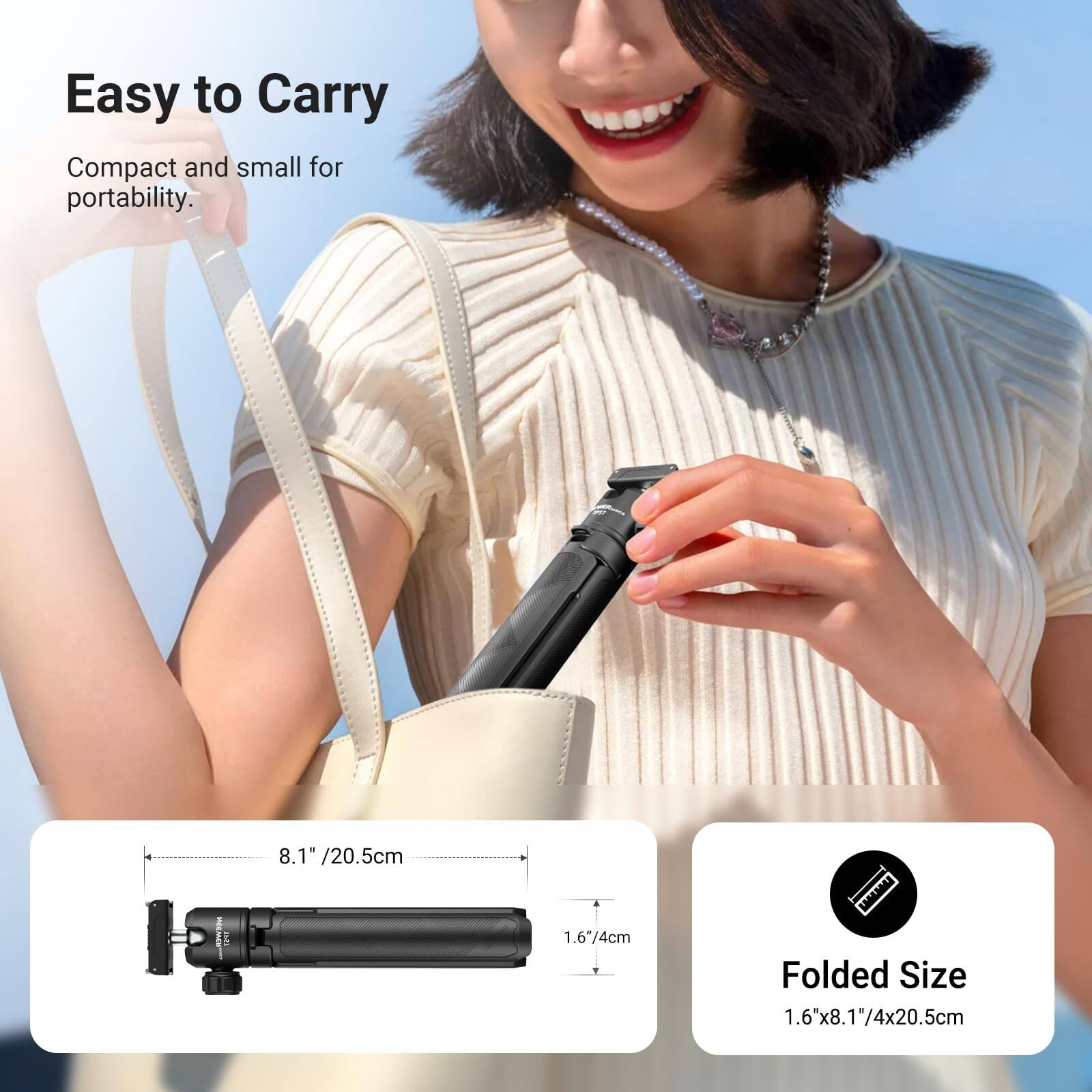 Easy to Carry  
Compact and small for portability.  

Folded Size  
1.6" x 8.1" / 4cm x 20.5cm