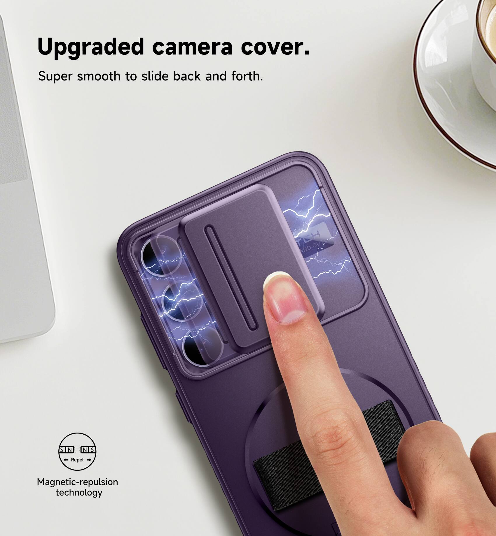 Upgraded camera cover.  
Super smooth to slide back and forth.  
TE OU AND S NK - Repel - Magnetic-repulsion technology