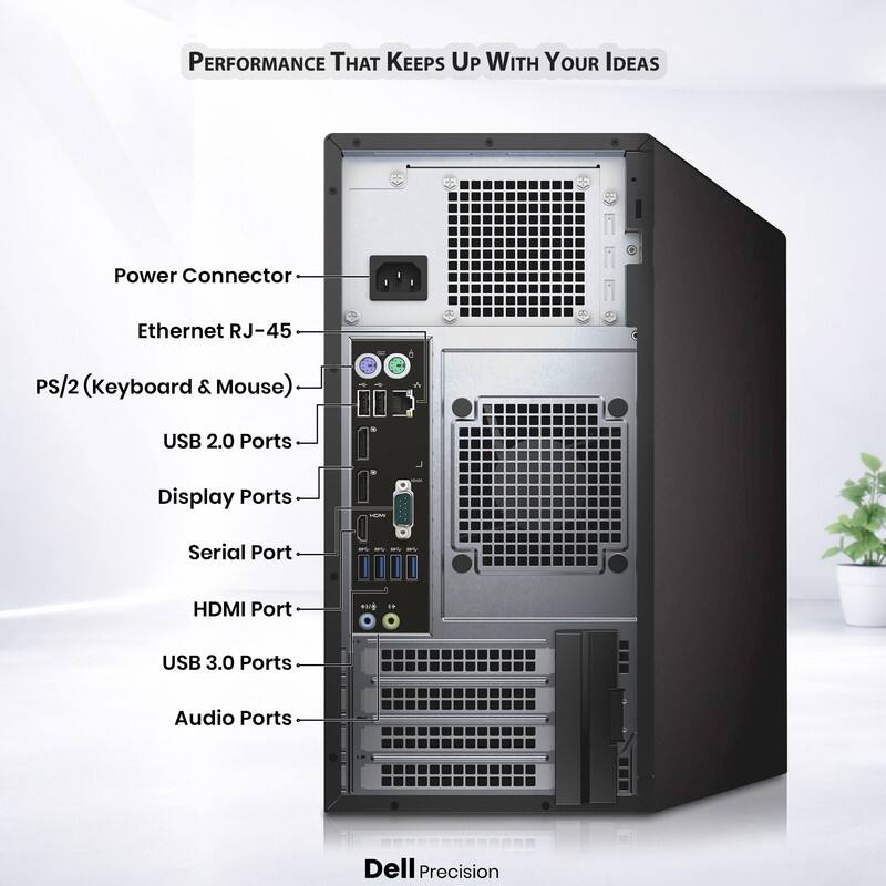 PERFORMANCE THAT KEEPS UP WITH YOUR IDEAS

- Power Connector
- Ethernet RJ-45
- PS/2 (Keyboard & Mouse)
- USB 2.0 Ports
- Display Ports
- Serial Port
- HDMI Port
- USB 3.0 Ports
- Audio Ports

Dell Precision