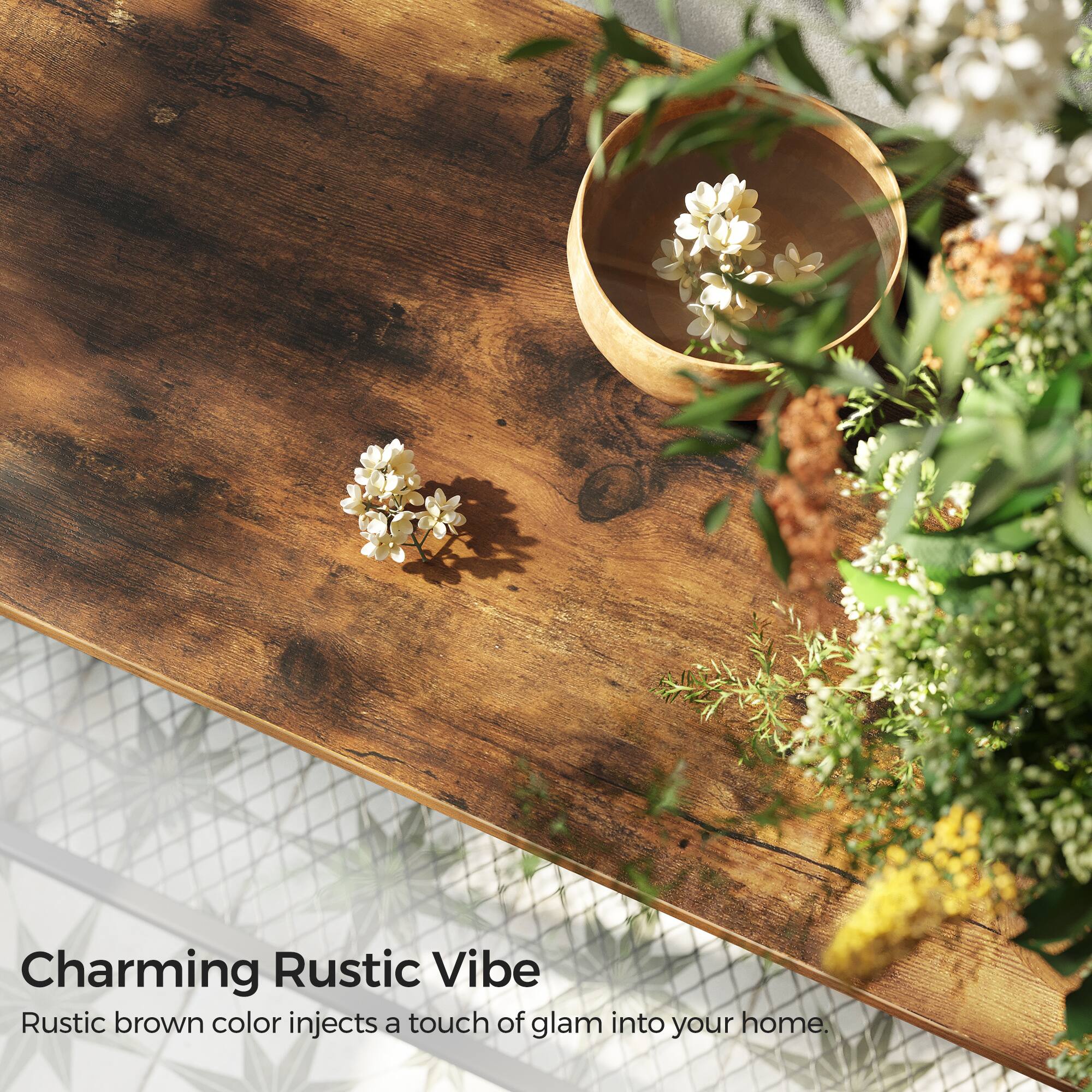 Charming Rustic Vibe  
Rustic brown color injects a touch of glam into your home.