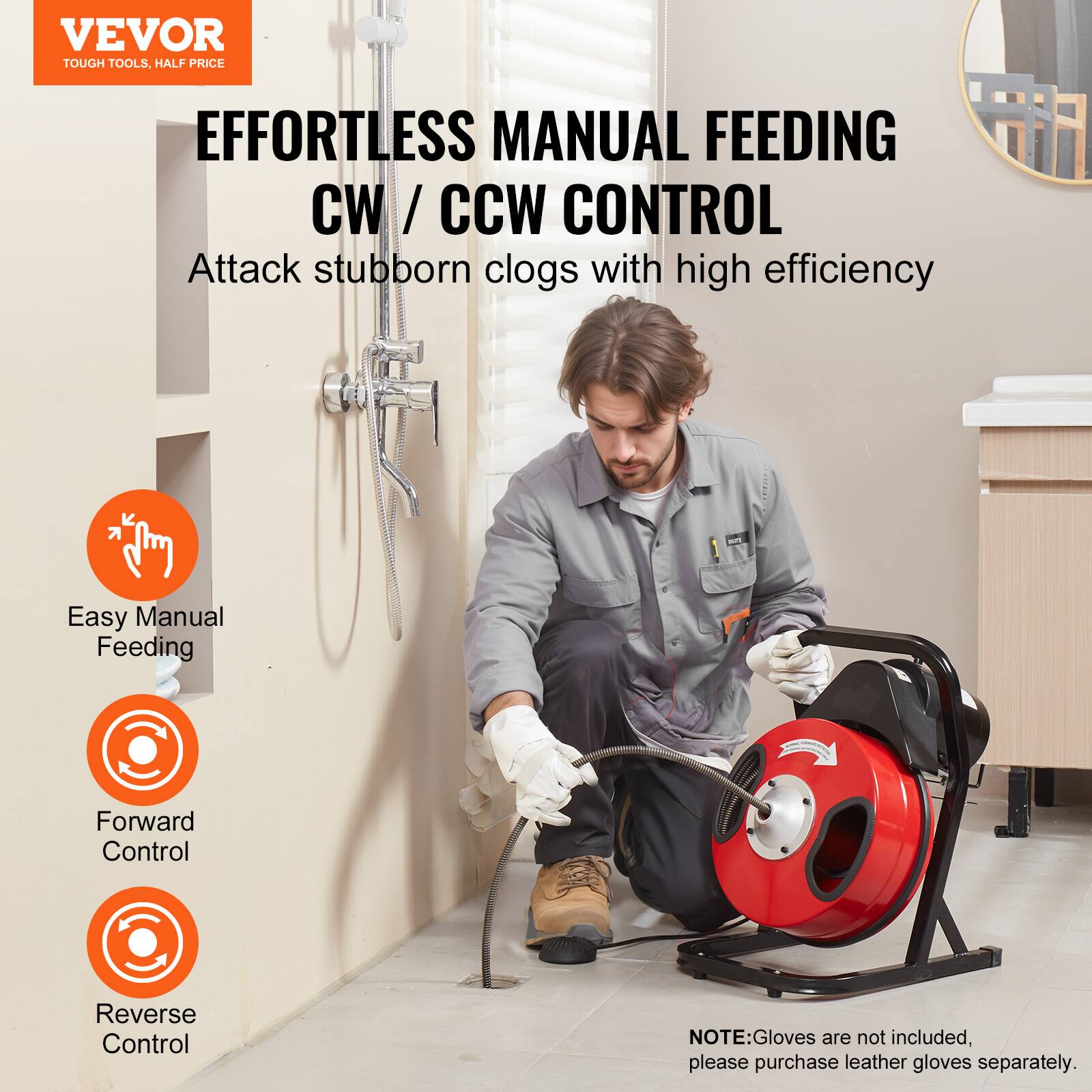 VEVOR TOUGH TOOLS. HALF PRICE
EFFORTLESS MANUAL FEEDING CW / CCW CONTROL
Attack stubborn clogs with high efficiency
Easy Manual Feeding
Forward Control
Reverse Control
NOTE: Gloves are not included, please purchase leather gloves separately.
