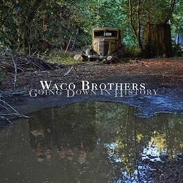 Waco Brothers - Going Down In History - VINYL LP