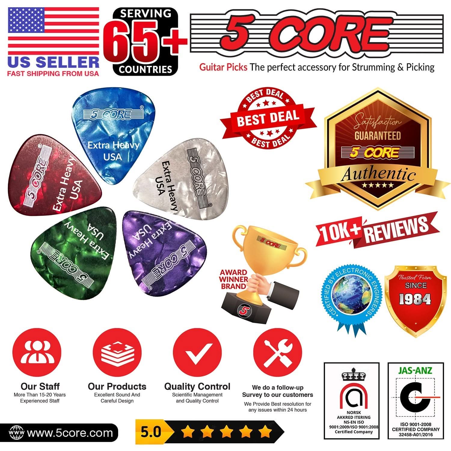 **SERVING 65+ COUNTRIES**

**US SELLER**  
FAST SHIPPING FROM USA

**5 CORE**  
Guitar Picks The perfect accessory for Strumming & Picking

**BEST DEAL**  
BEST DEAL  
BEST DEAL

**SATISFACTION GUARANTEED**  
Authentic

**10K+ REVIEWS**

**AWARD WINNER BRAND**

**TRUSTED FORM SINCE 1984**

**Our Staff**  
More Than 15-20 Years  
Experienced Staff

**Our Products**  
Excellent Sound And  
Careful Design

**Quality Control**  
Scientific Management  
and Quality Control

**We do a follow-up Survey to our customers**  
We Provide Best resolution for any issues within 24 hours

**5.0**  
★★★★★

**www.5core.com**

**CERTIFIED COMPANY**  
JAS-ANZ  
SO 9001:2008  
32458-A01/2016

**NORSK AKKREO ITERING**  
SO 9001:2009/15001.2008  
9001:2008  
Certified Company