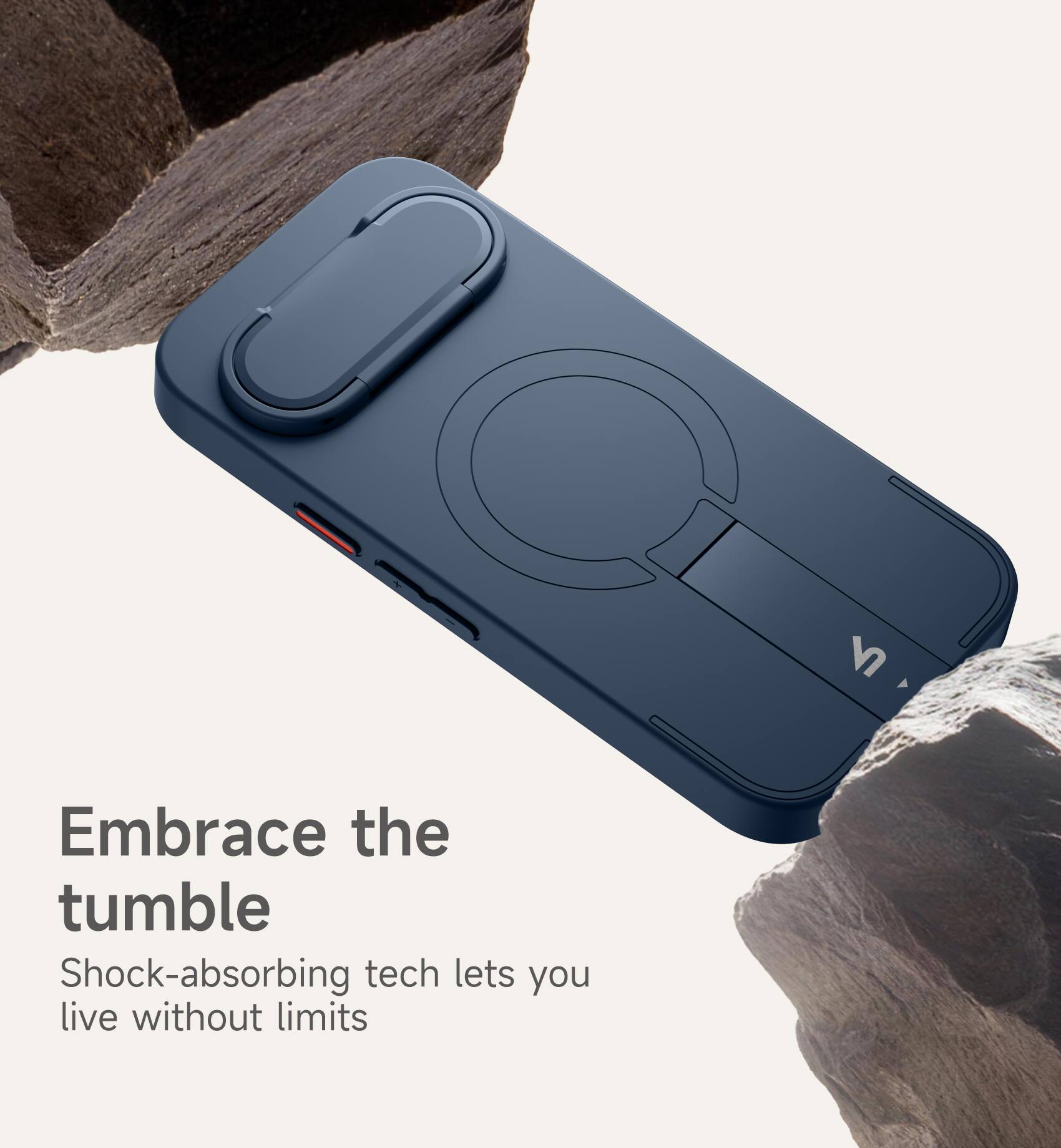 Embrace the tumble  
Shock-absorbing tech lets you live without limits