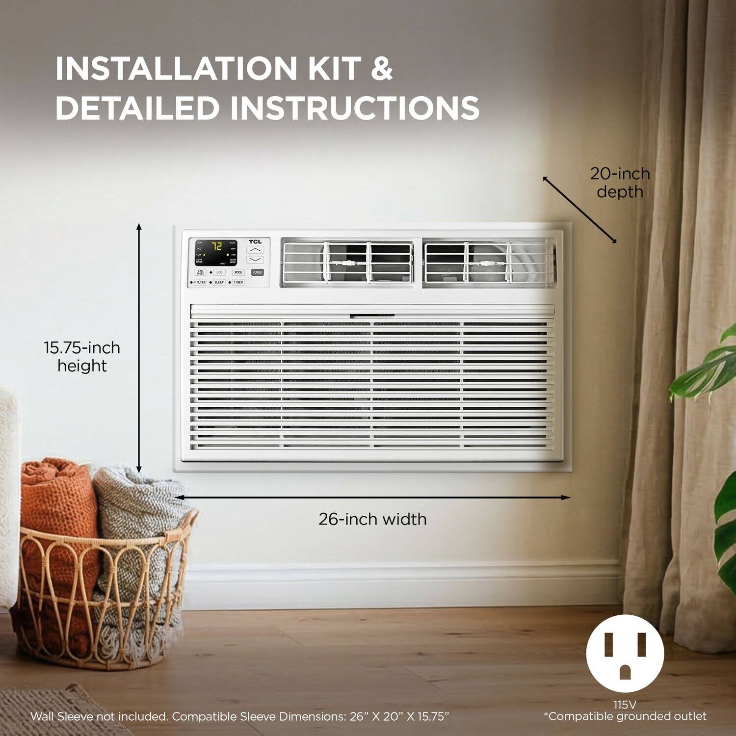 INSTALLATION KIT & DETAILED INSTRUCTIONS

20-inch depth  
15.75-inch height  
26-inch width  

Wall Sleeve not included.  
Compatible Sleeve Dimensions: 26" x 20" x 15.75"  
115V *Compatible grounded outlet