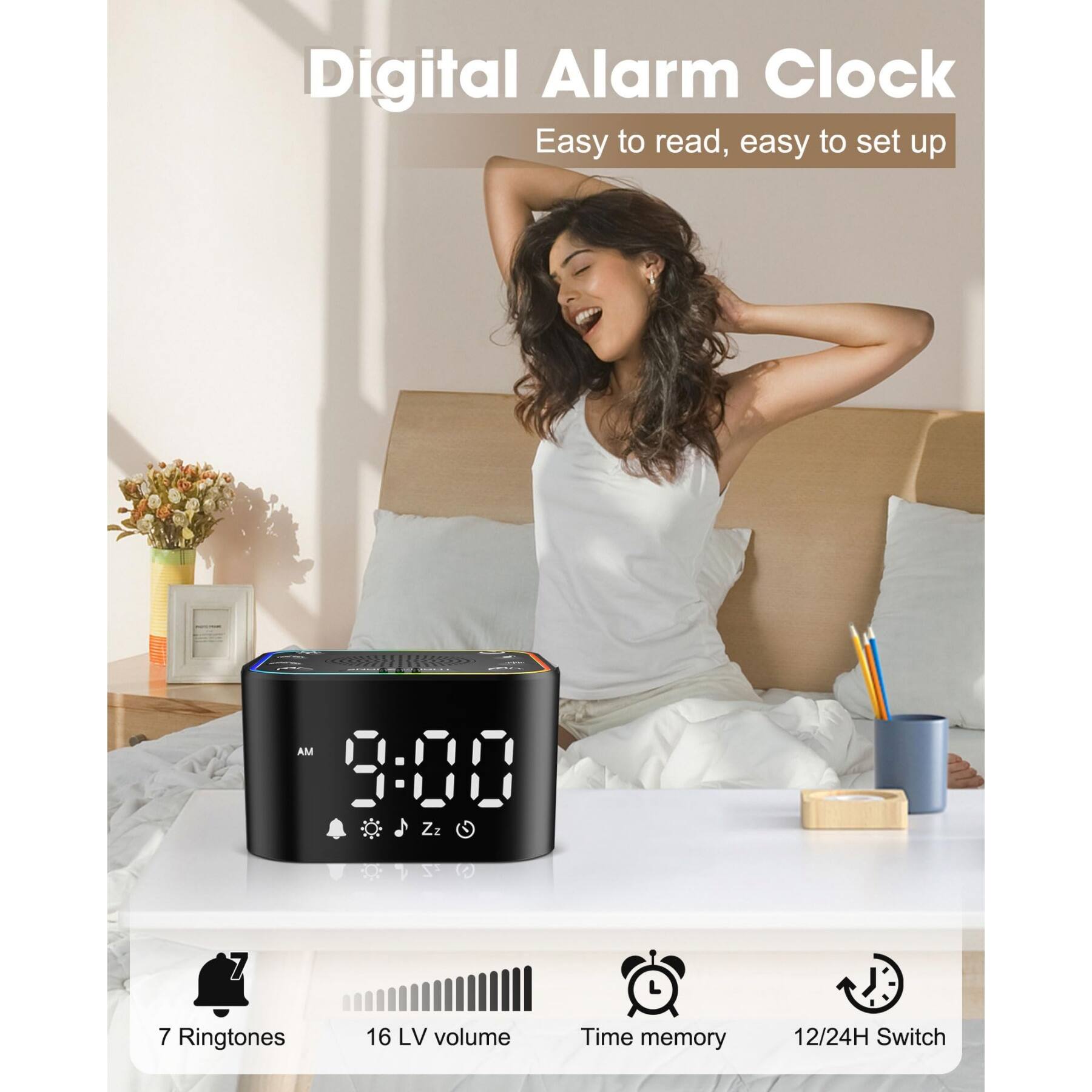 Digital Alarm Clock  
Easy to read, easy to set up  

7 Ringtones  
16 LV volume  
Time memory  
12/24H Switch