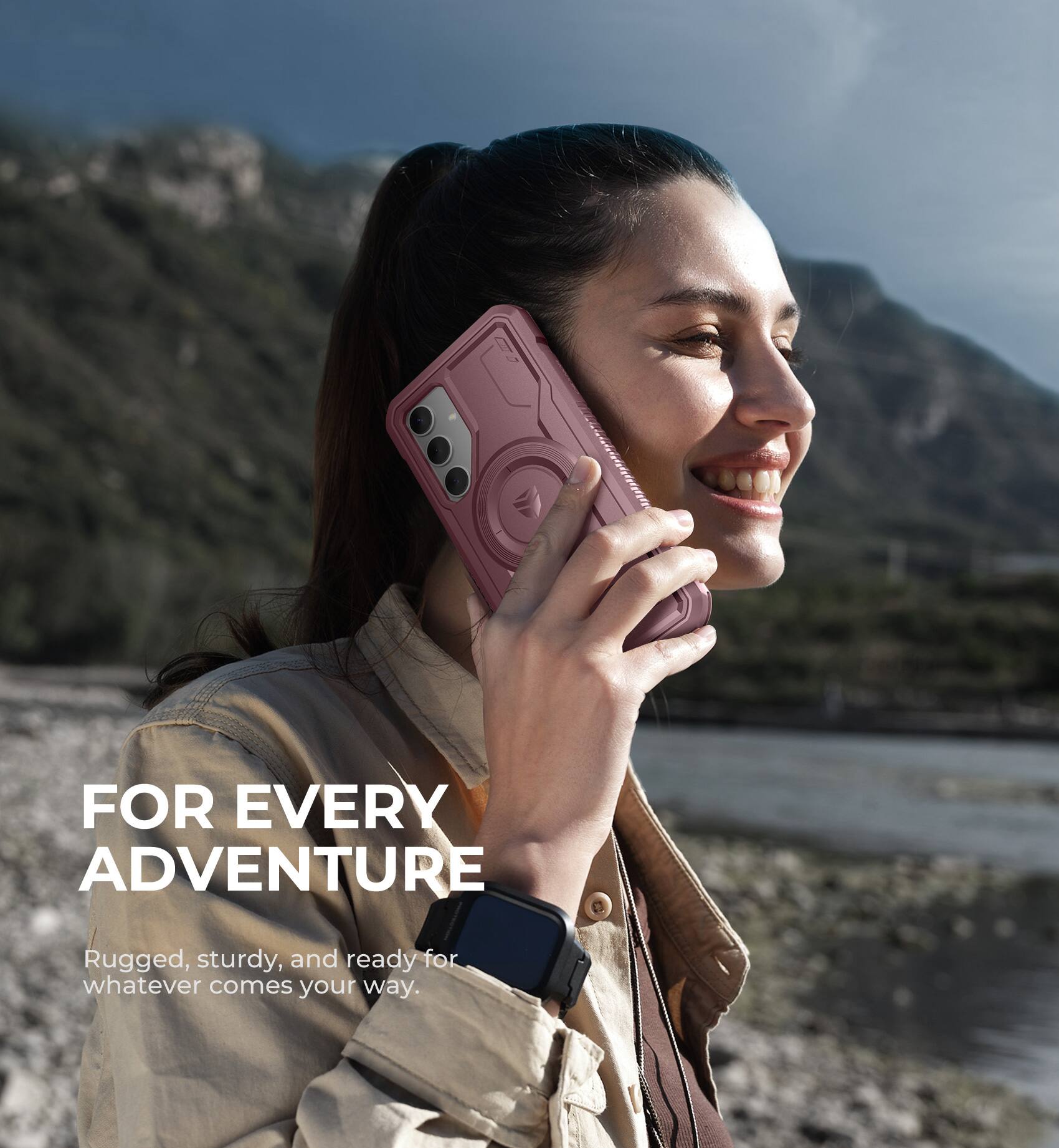 FOR EVERY ADVENTURE  
Rugged, sturdy, and ready for whatever comes your way.