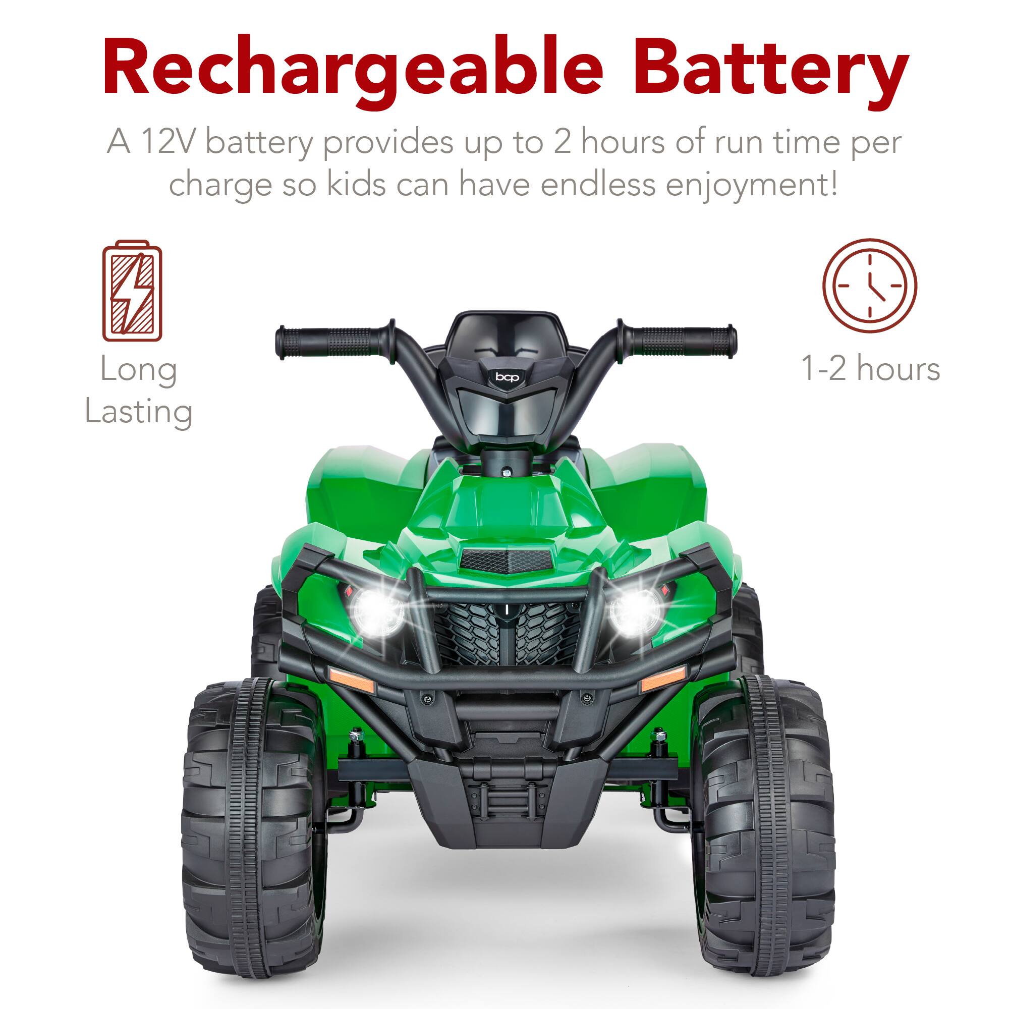 Rechargeable Battery

A 12V battery provides up to 2 hours of run time per charge so kids can have endless enjoyment!

Long Lasting

1-2 hours
