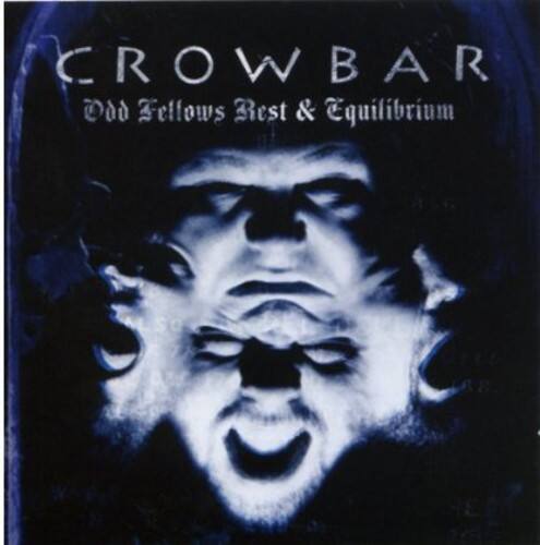 CROWBAR  
Odd Fellows Rest & Equilibrium