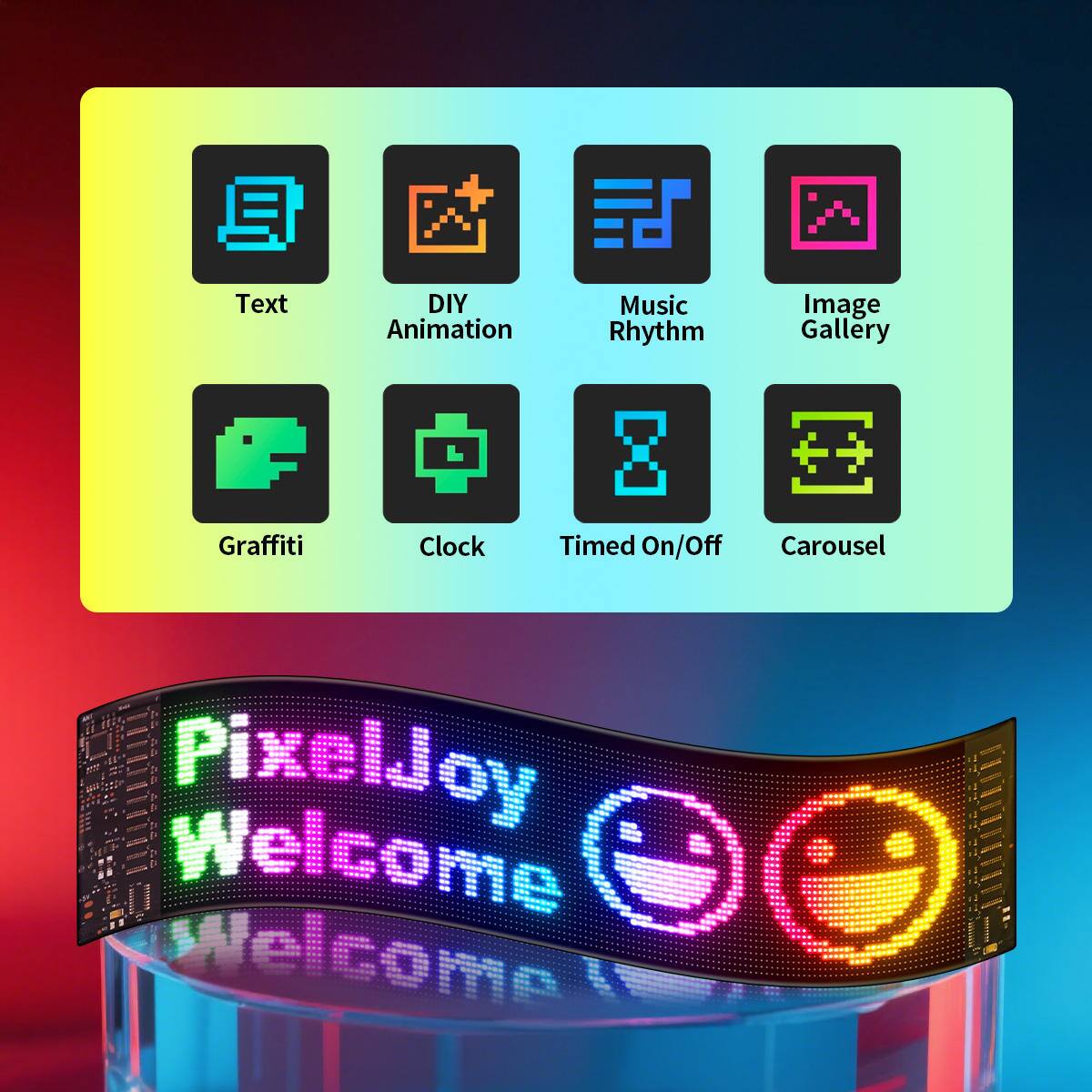 DIY Animation  
Music Rhythm  
Image Gallery  
Graffiti  
Clock  
Timed On/Off  
Carousel  

PixelJoy Welcome