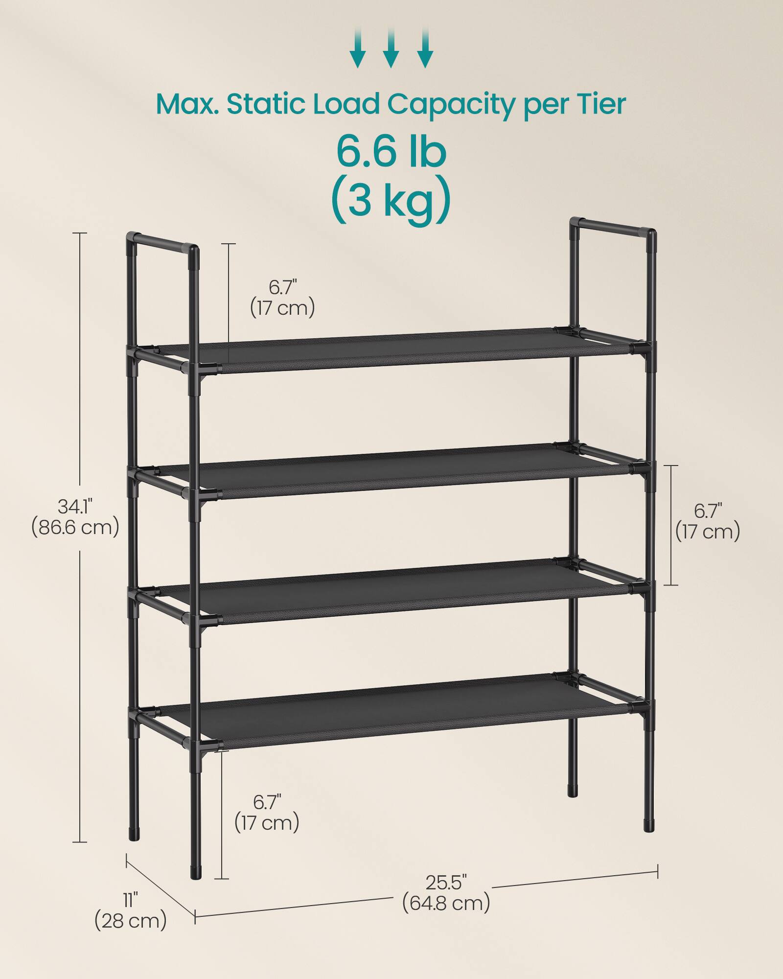 Max. Static Load Capacity per Tier: 6.6 lb (3 kg)  
6.7" (17 cm)  
34.1" (86.6 cm)  
6.7" (17 cm)  
6.7" (17 cm)  
11" (28 cm)  
25.5" (64.8 cm)