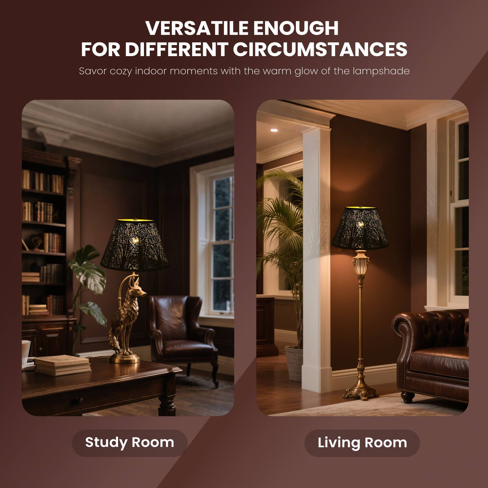 VERSATILE ENOUGH FOR DIFFERENT CIRCUMSTANCES

Savor cozy indoor moments with the warm glow of the lampshade

Study Room
Living Room