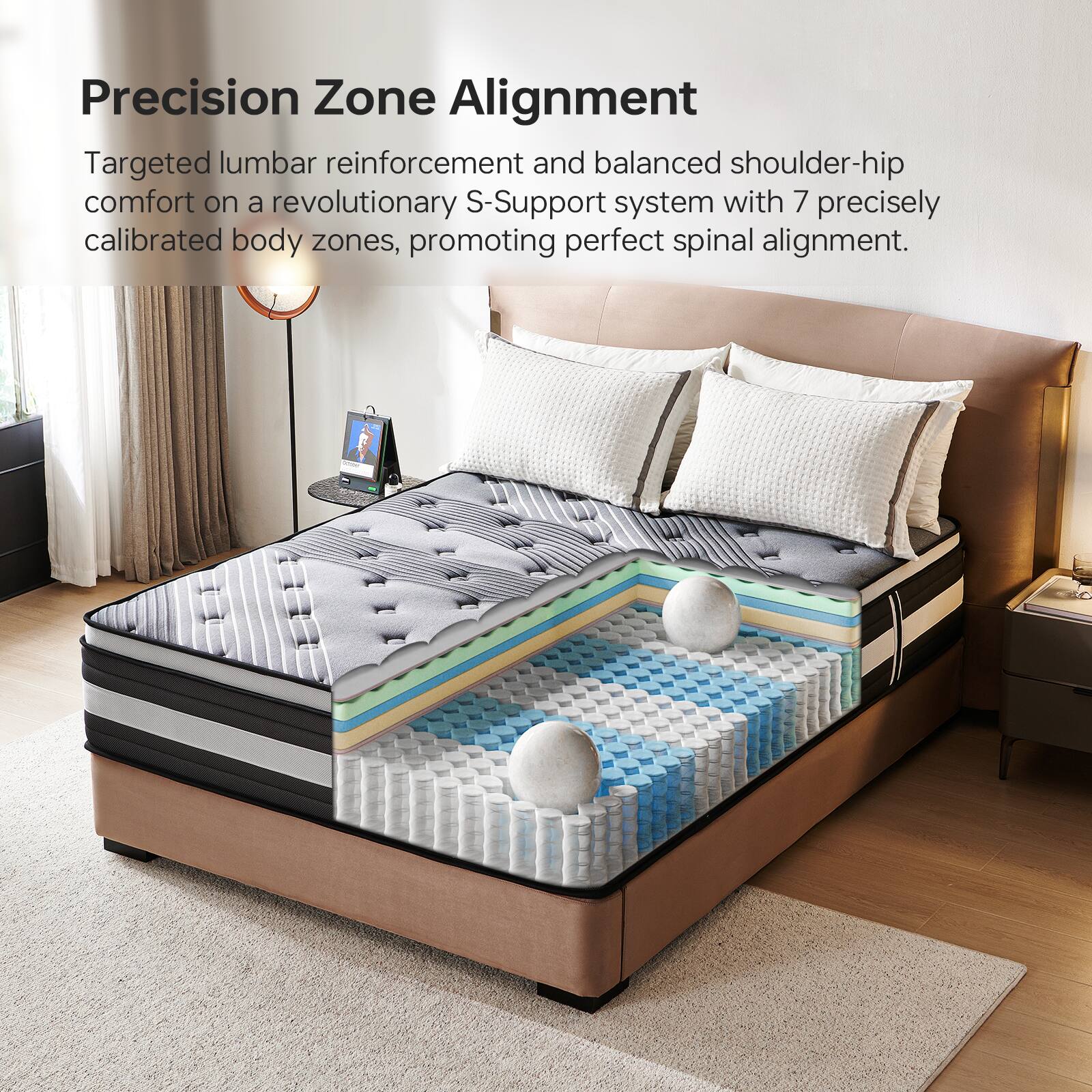 Precision Zone Alignment  
Targeted lumbar reinforcement and balanced shoulder-hip comfort on a revolutionary S-Support system with 7 precisely calibrated body zones, promoting perfect spinal alignment.