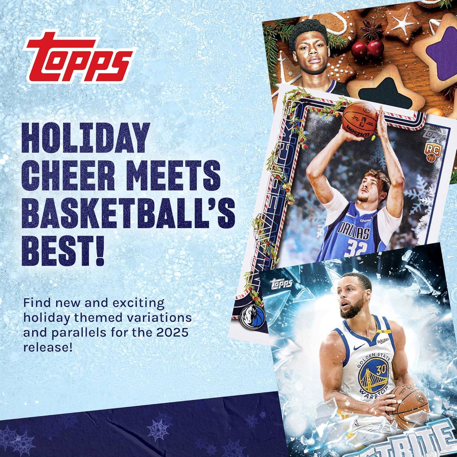 Topps Holiday Cheer Meets Basketball's Best!  
Find new and exciting holiday themed variations and parallels for the 2025 release!