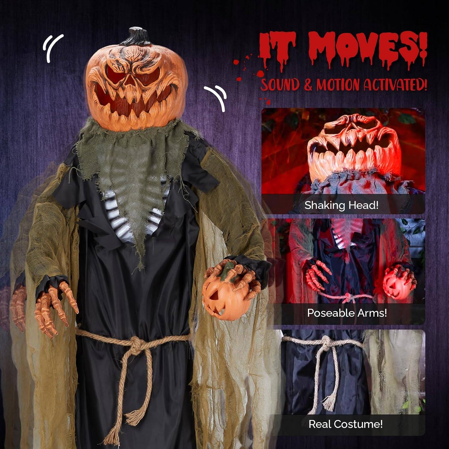 IT MOVES!  
SOUND & MOTION ACTIVATED!  
Shaking Head!  
Poseable Arms!  
Real Costume!