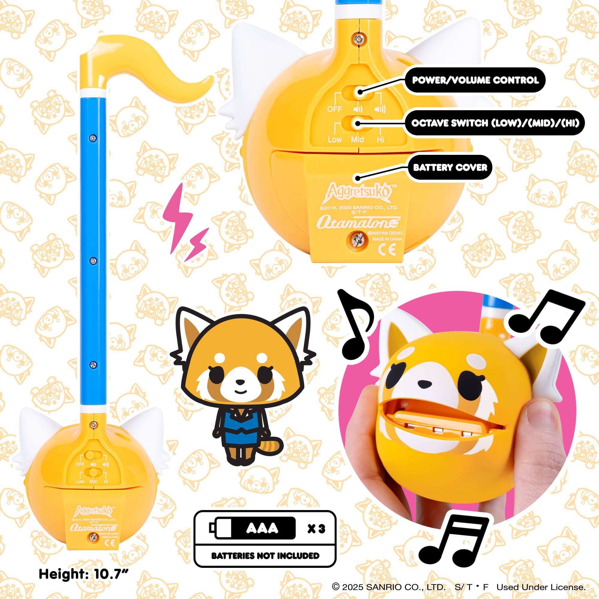 POWER/VOLUME CONTROL  
OFF Low Mid Hi  
OCTAVE SWITCH (LOW)/(MID)/(HI)  
BATTERY COVER  

Aggretsuko  
02015 Be BANERL CO. LIM BEE  
Atamalone GMAN n OA MALE  
Cremun CE  

Height: 10.7"  
AAA X3 BATTERIES NOT INCLUDED  

© 2025 SANRIO CO., LTD. S/TF F Used Under License.