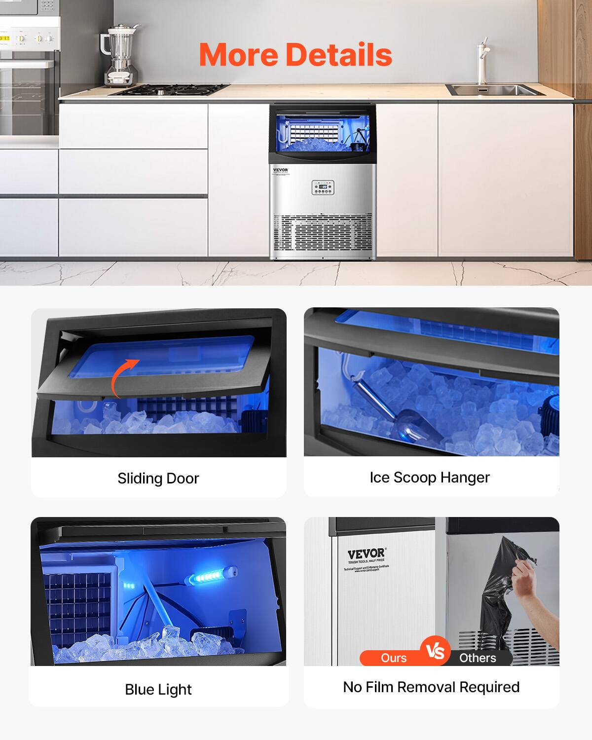 More Details

- Sliding Door
- Ice Scoop Hanger
- Blue Light
- No Film Removal Required

VEVOR

Ours vs Others