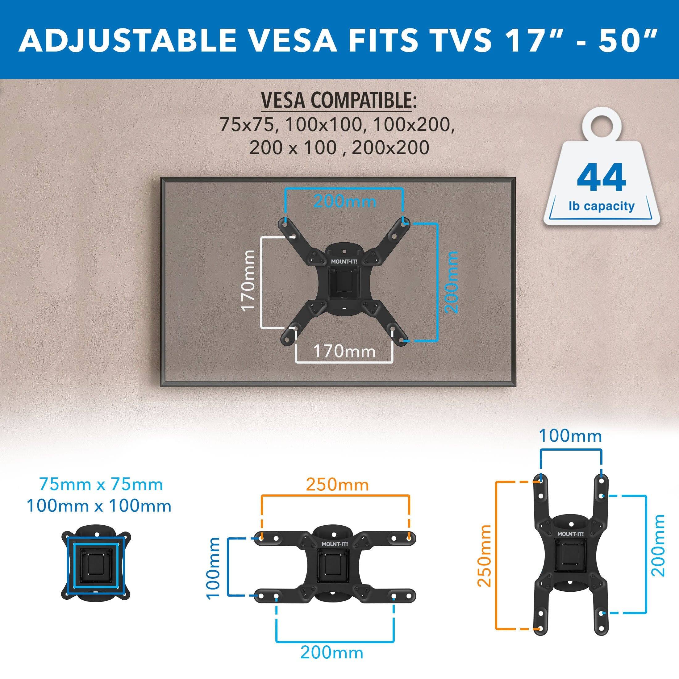 ADJUSTABLE VESA FITS TVS 17" - 50"

VES COMPATIBLE:  
75x75, 100x100, 100x200, 200x100, 200x200

44 lb capacity

75mm x 75mm  
100mm x 100mm

100mm  
200mm

250mm  
250mm