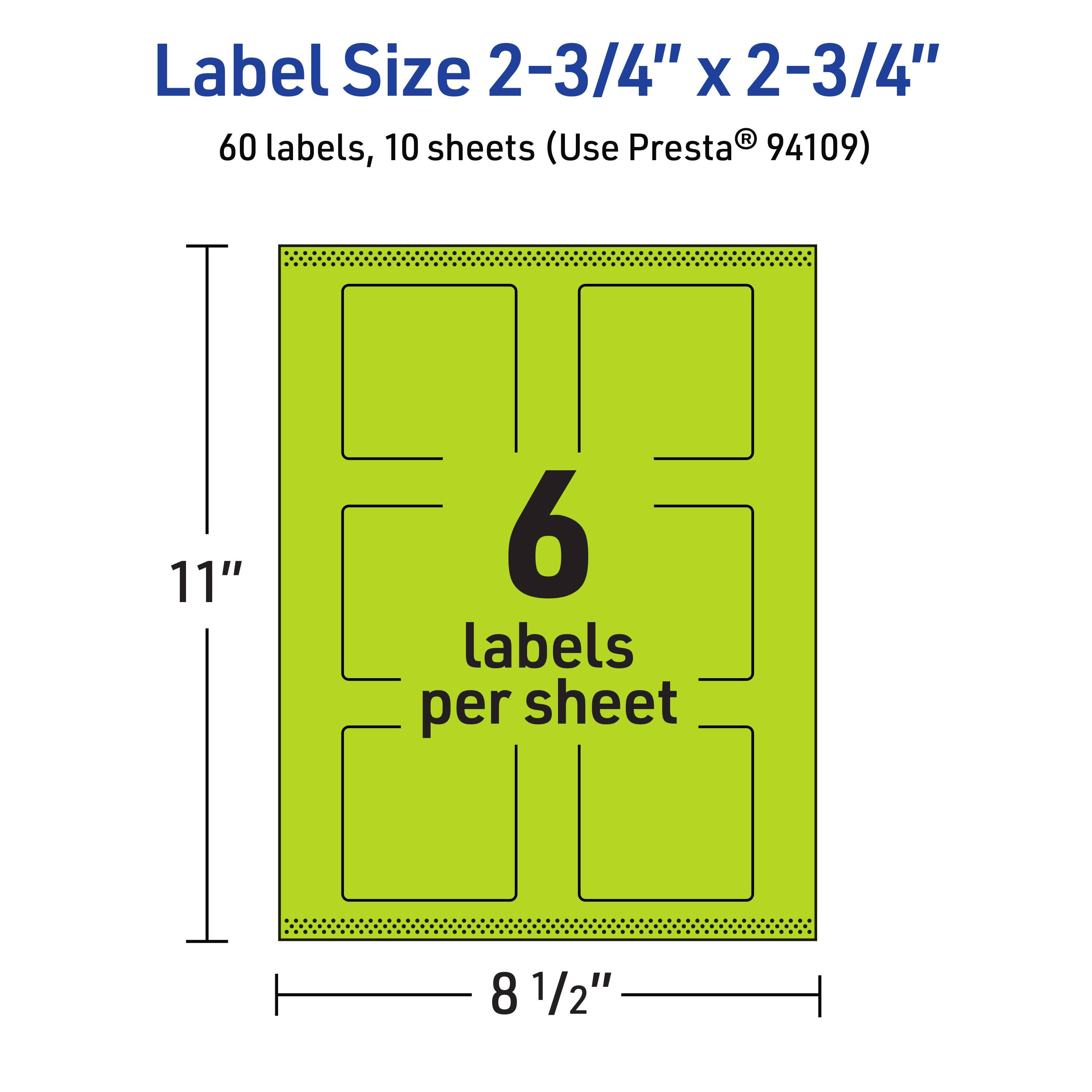 Label Size 2-3/4" x 2-3/4"  
60 labels, 10 sheets (Use Presta® 94109)  
11" x 8 1/2"  
6 labels per sheet