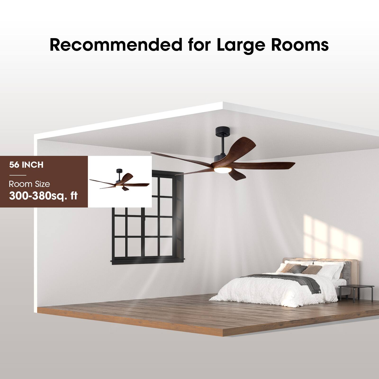 Recommended for Large Rooms  
56 INCH  
Room Size 300-380 sq. ft