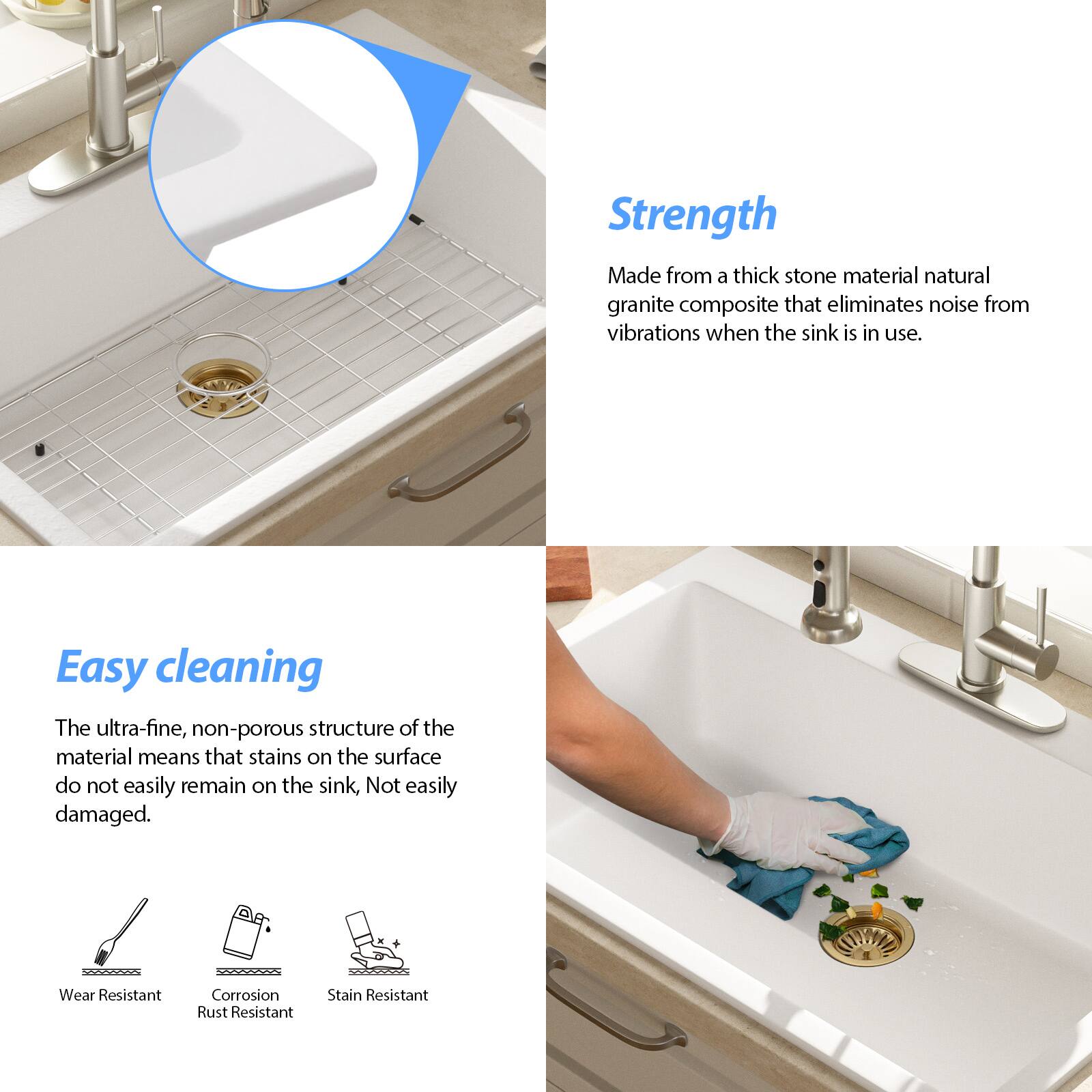 **Strength**  
Made from a thick stone material natural granite composite that eliminates noise from vibrations when the sink is in use.

**Easy cleaning**  
The ultra-fine, non-porous structure of the material means that stains on the surface do not easily remain on the sink. Not easily damaged.

- Wear Resistant
- Corrosion Rust Resistant
- Stain Resistant