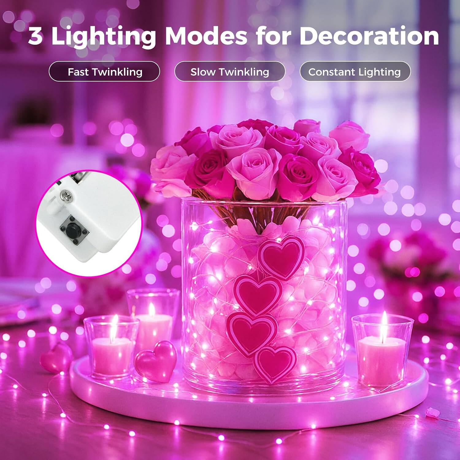 3 Lighting Modes for Decoration

- Fast Twinkling
- Slow Twinkling
- Constant Lighting