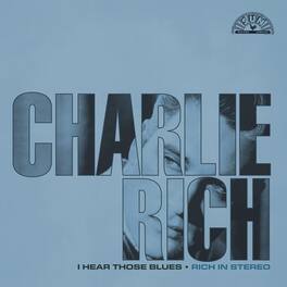 Charlie Rich - I Hear Those Blues: Rich In Stereo - VINYL LP