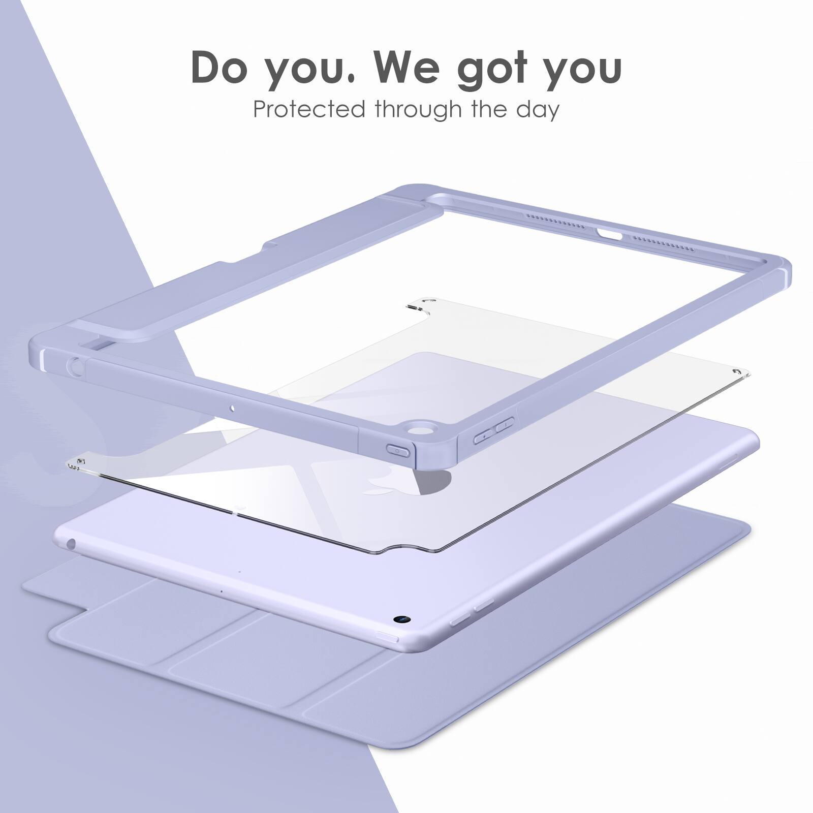Do you. We got you  
Protected through the day