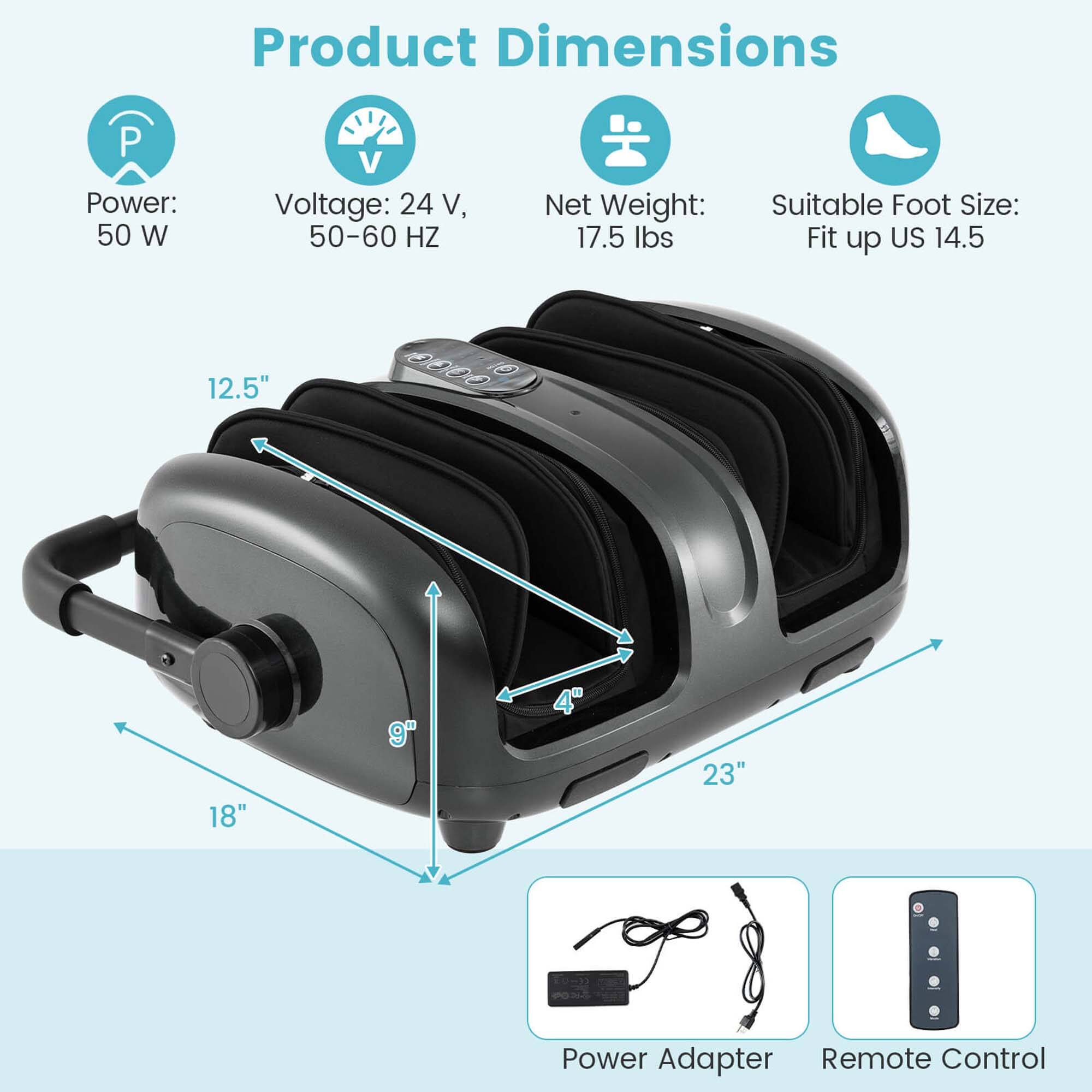 Product Dimensions:
- Power: 50 W
- Voltage: 24 V, 50-60 HZ
- Net Weight: 17.5 lbs
- Suitable Foot Size: Fit up US 14.5 (12.5" 18" 9" 4" 23")
- Power Adapter
- Remote Control