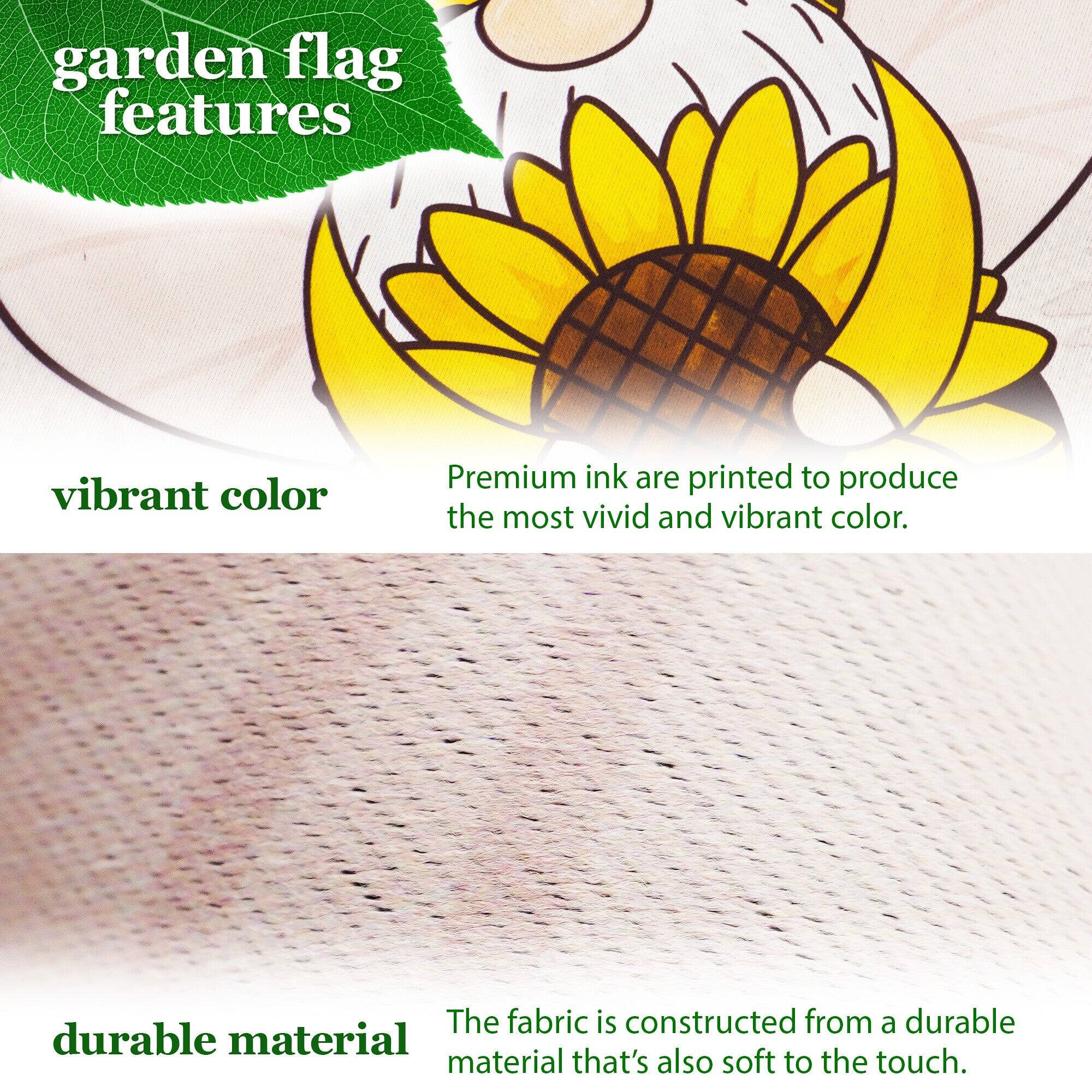garden flag features vibrant color. Premium ink is printed to produce the most vivid and vibrant color. The fabric is constructed from a durable material that's also soft to the touch.