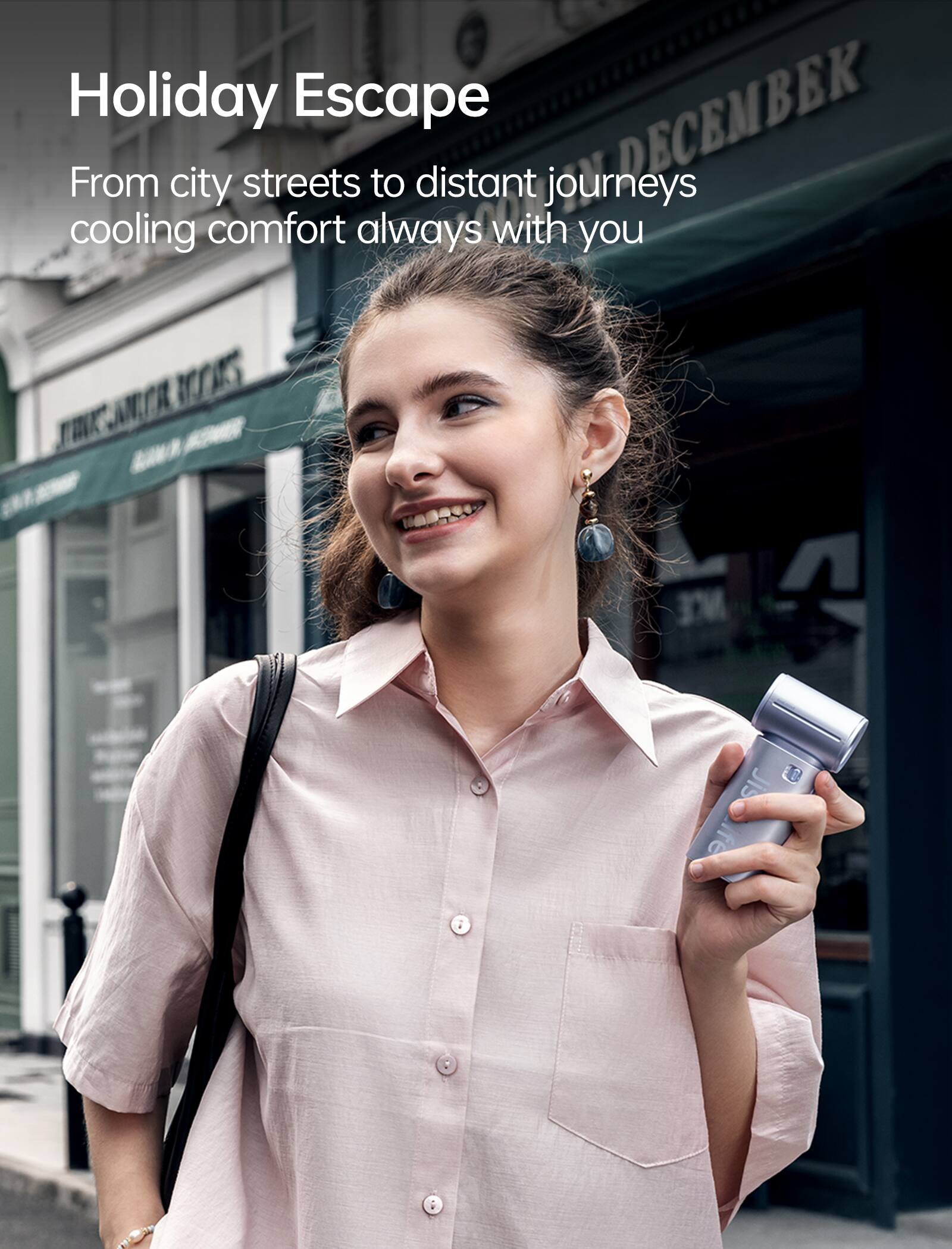 Holiday Escape  
From city streets to distant journeys cooling comfort always with you