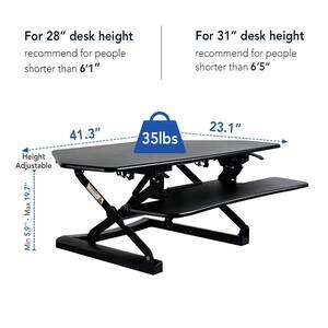 For 28" desk height recommend for people shorter than 6'1"

For 31" desk height recommend for people shorter than 6'5"

41.3" Height Adjustable

19.7" Max

5.9" Min

35lbs

23.1"