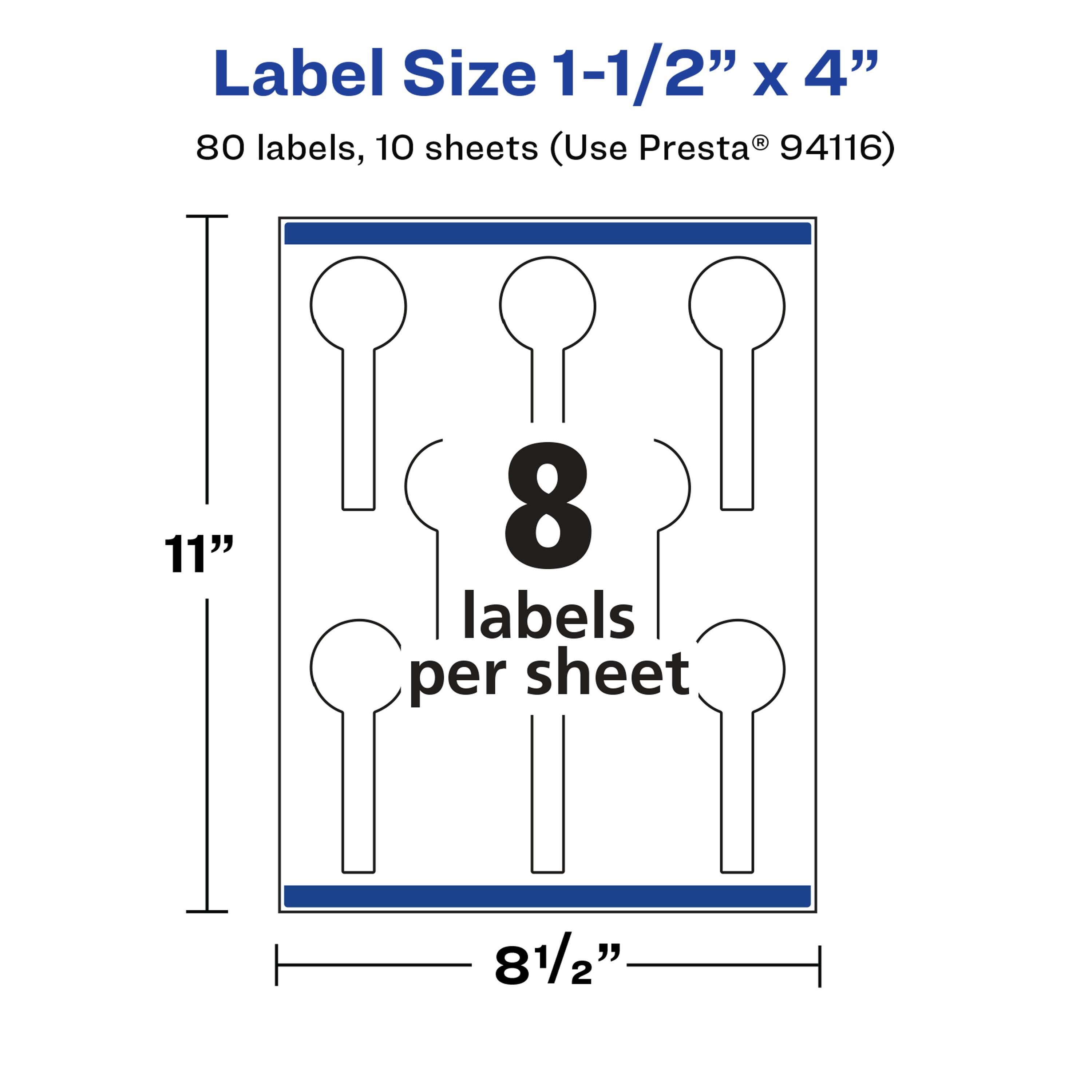 Label Size 1-1/2" x 4"  
80 labels, 10 sheets (Use Presta® 94116)  
11"  
8 labels per sheet  
8 1/2"