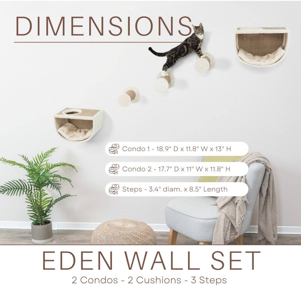 DIMENSIONS  
Condo 1 - 18.9" D x 11.8" W x 13" H  
Condo 2 - 17.7" D x 11" W x 11.8" H  
Steps - 3.4" diam. x 8.5" Length  

EDEN WALL SET  
2 Condos - 2 Cushions - 3 Steps