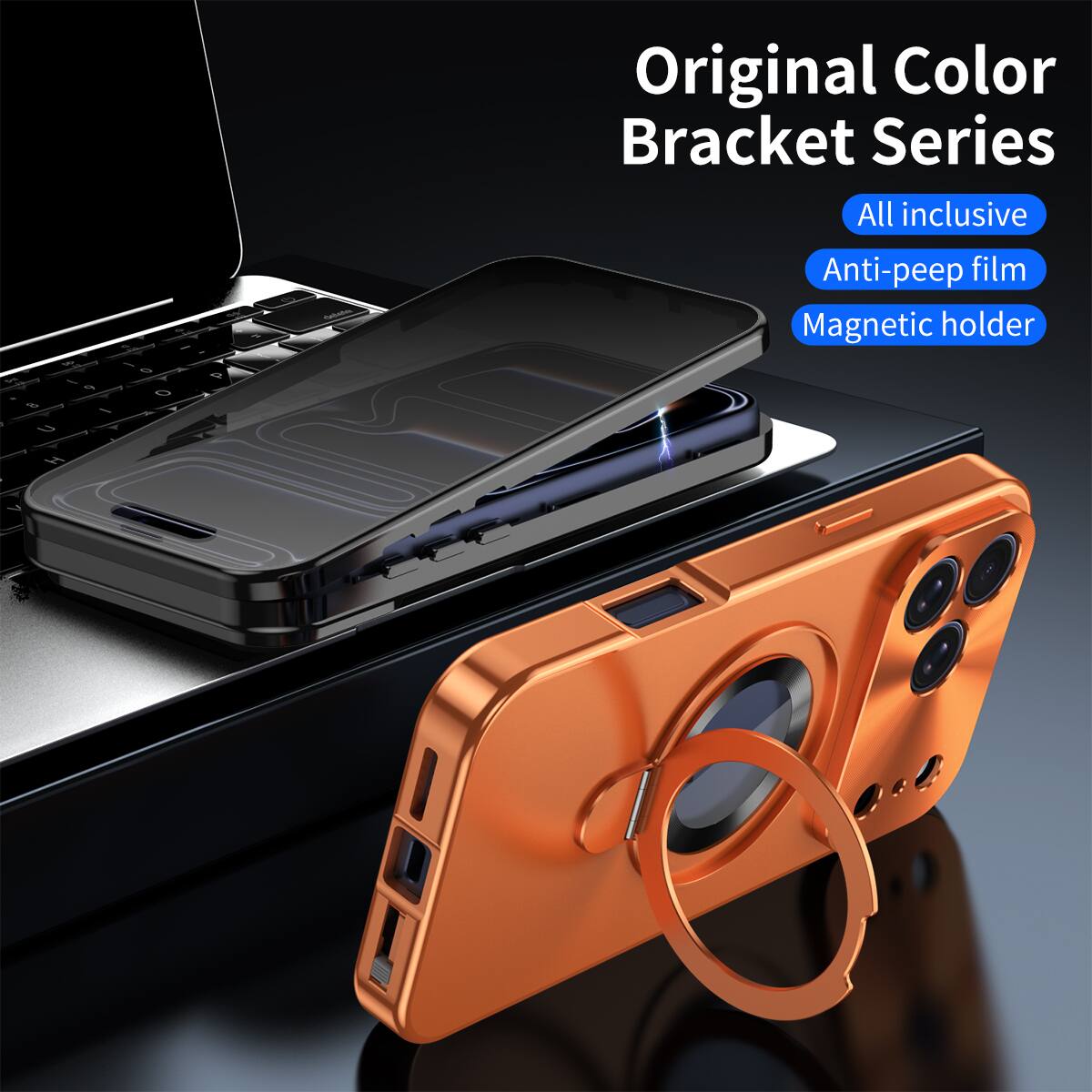 Original Color Bracket Series  
All inclusive  
Anti-peep film  
Magnetic holder
