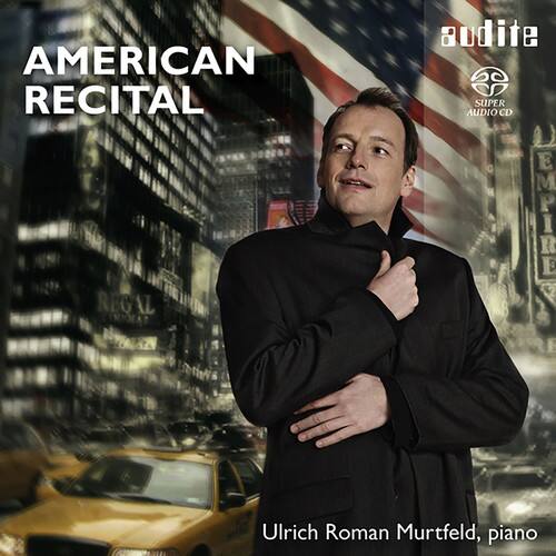 AMERICAN RECITAL

Ulrich Roman Murtfeld, piano

audite
SUPER AUDIO CD