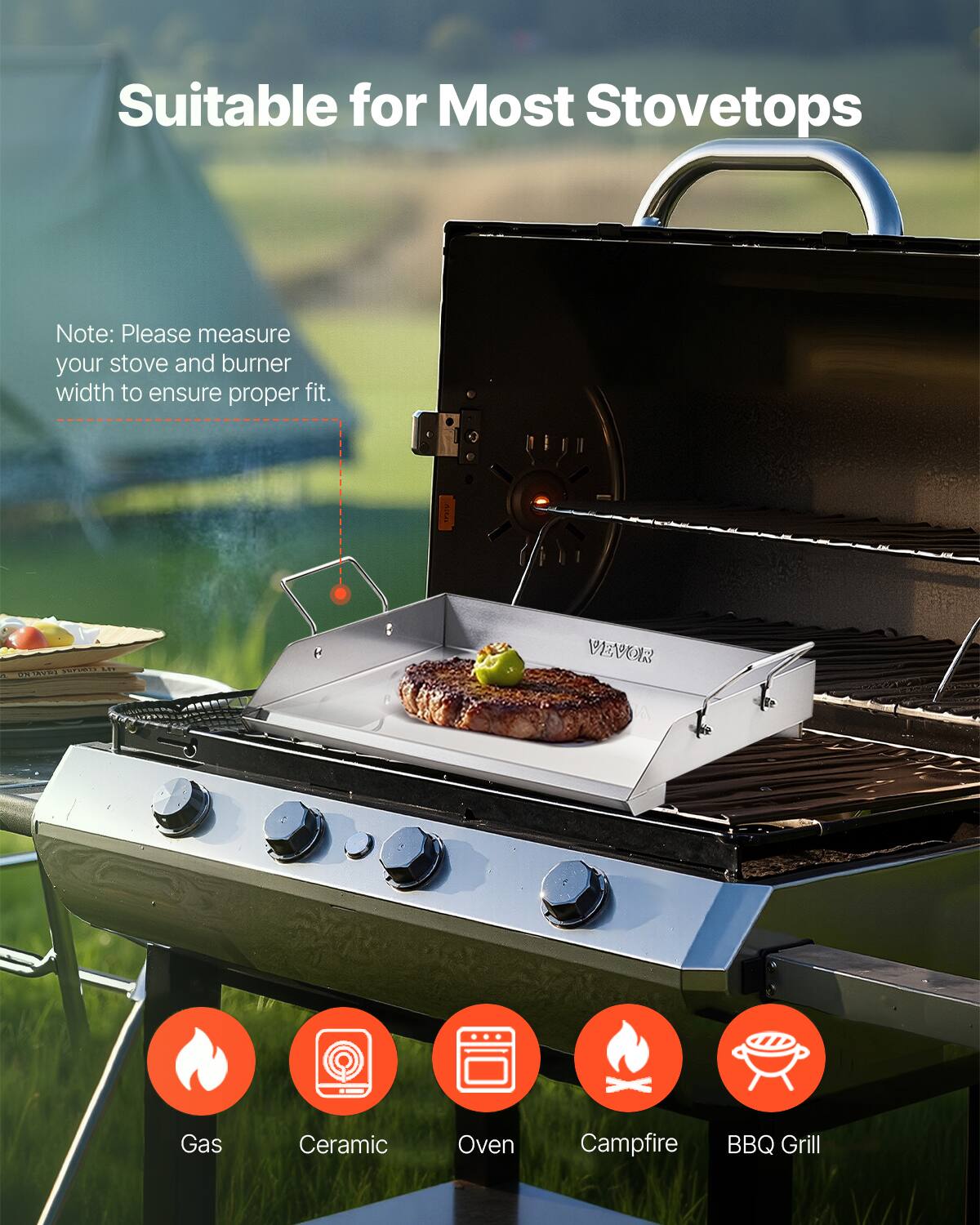 Suitable for Most Stovetops

Note: Please measure your stove and burner width to ensure proper fit.

Gas
Ceramic
Oven
Campfire
BBQ Grill