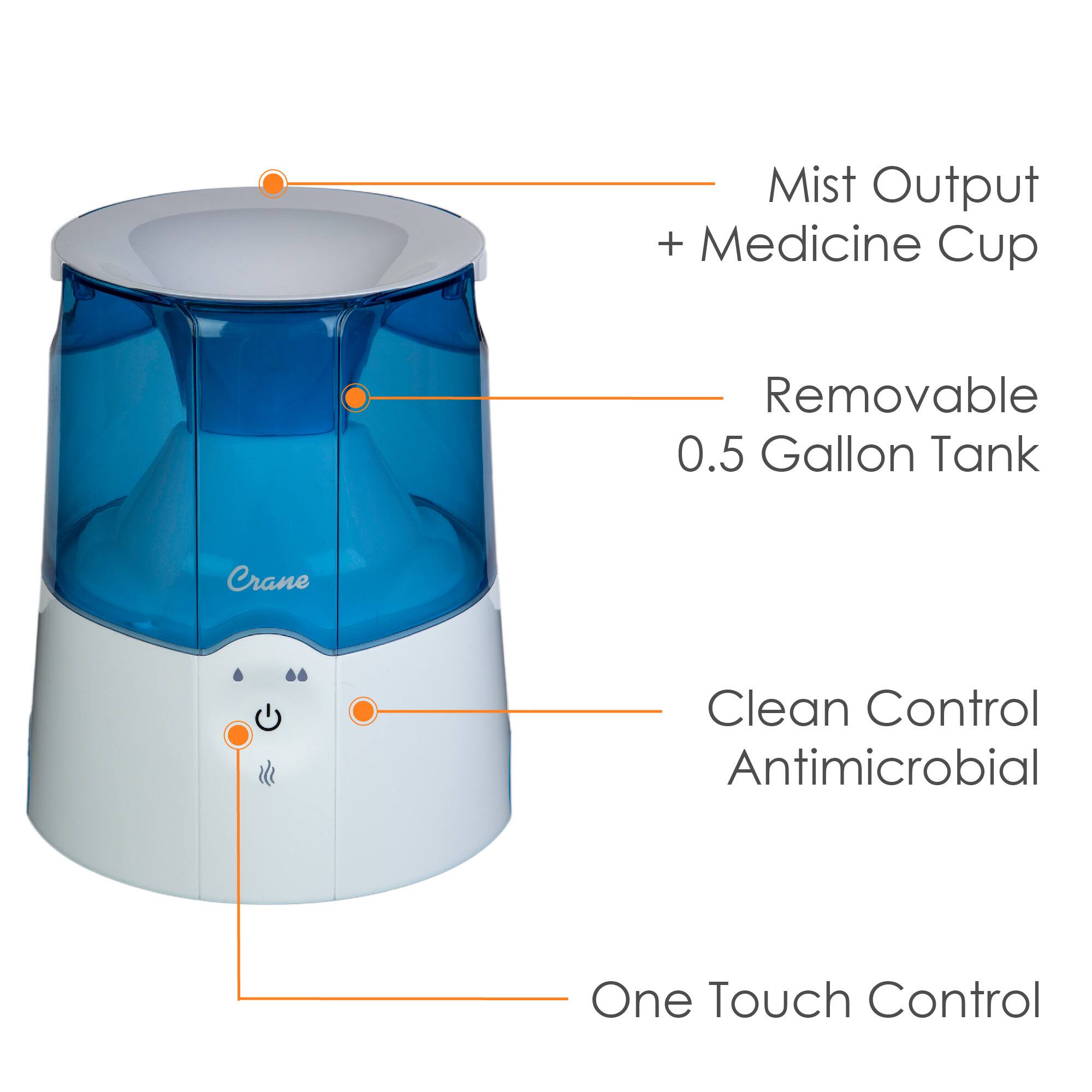 - Mist Output + Medicine Cup
- Removable 0.5 Gallon Tank
- Clean Control Antimicrobial
- One Touch Control