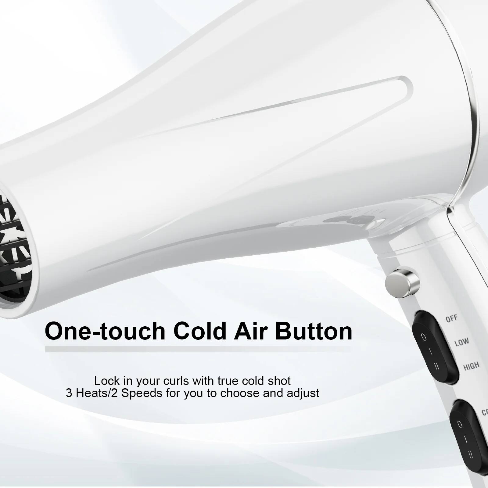 One-touch Cold Air Button

Lock in your curls with true cold shot
3 Heats/2 Speeds for you to choose and adjust