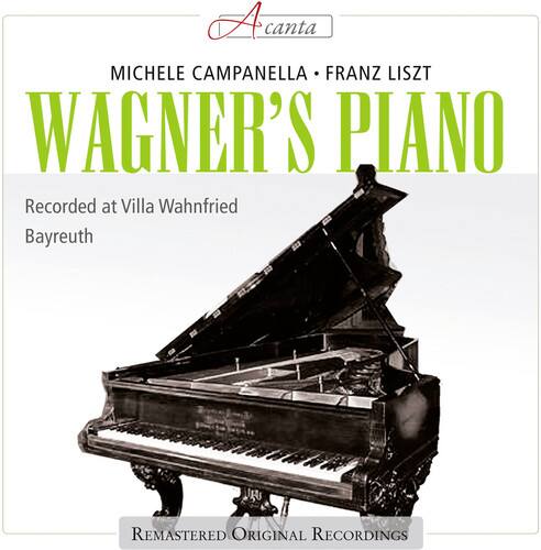 Acania  
MICHELE CAMPANELLA • FRANZ LISZT  
WAGNER'S PIANO  

Recorded at Villa Wahnfried  
Bayreuth  

REMASTERED ORIGINAL RECORDINGS