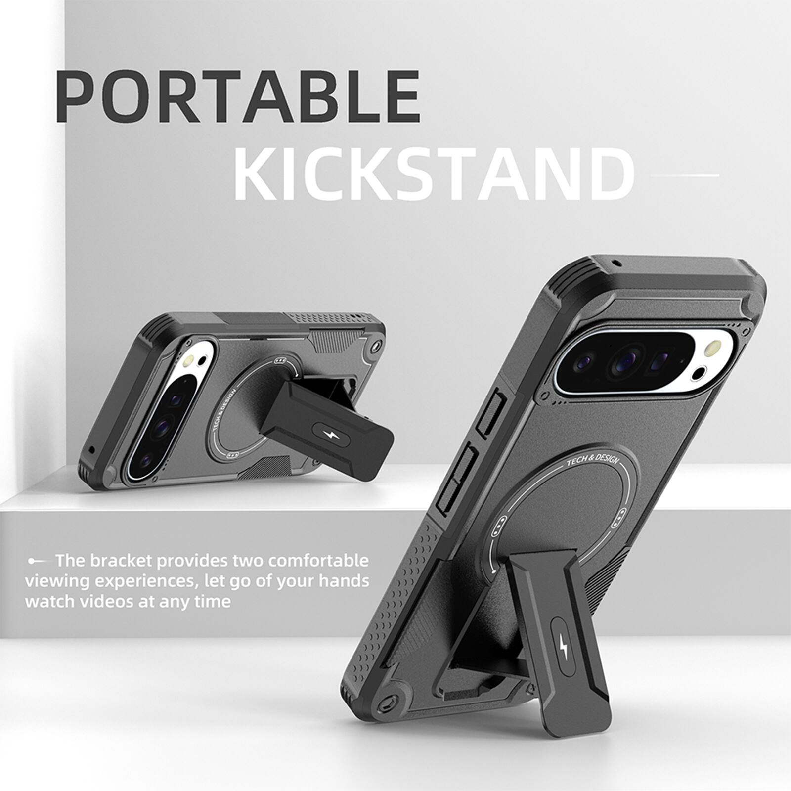 PORTABLE KICKSTAND

The bracket provides two comfortable viewing experiences, let go of your hands watch videos at any time