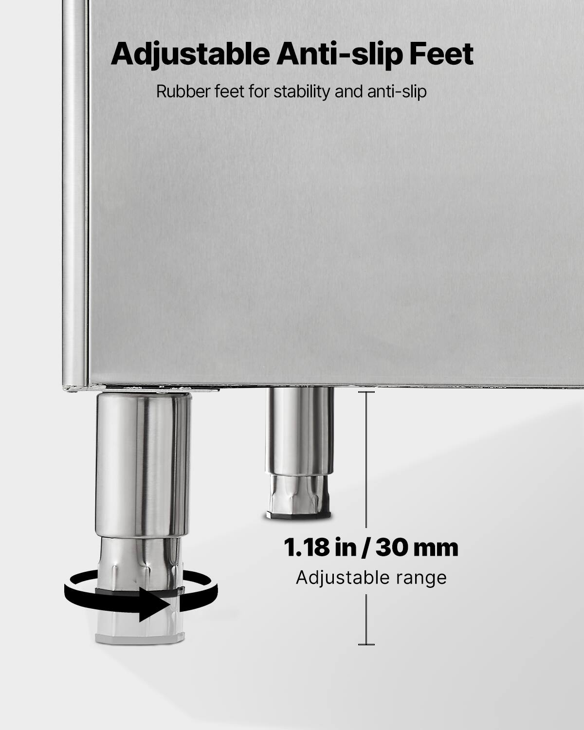 Adjustable Anti-slip Feet  
Rubber feet for stability and anti-slip  

1.18 in / 30 mm Adjustable range