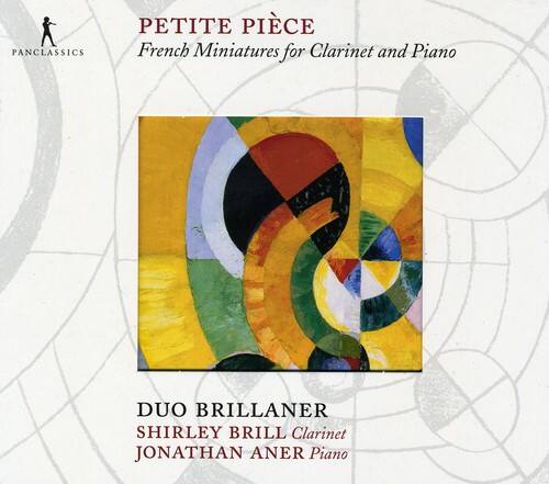 PANCLASSICS

PETITE PIÈCE  
French Miniatures for Clarinet and Piano

DUO BRILLANER  
SHIRLEY BRILL Clarinet  
JONATHAN ANER Piano