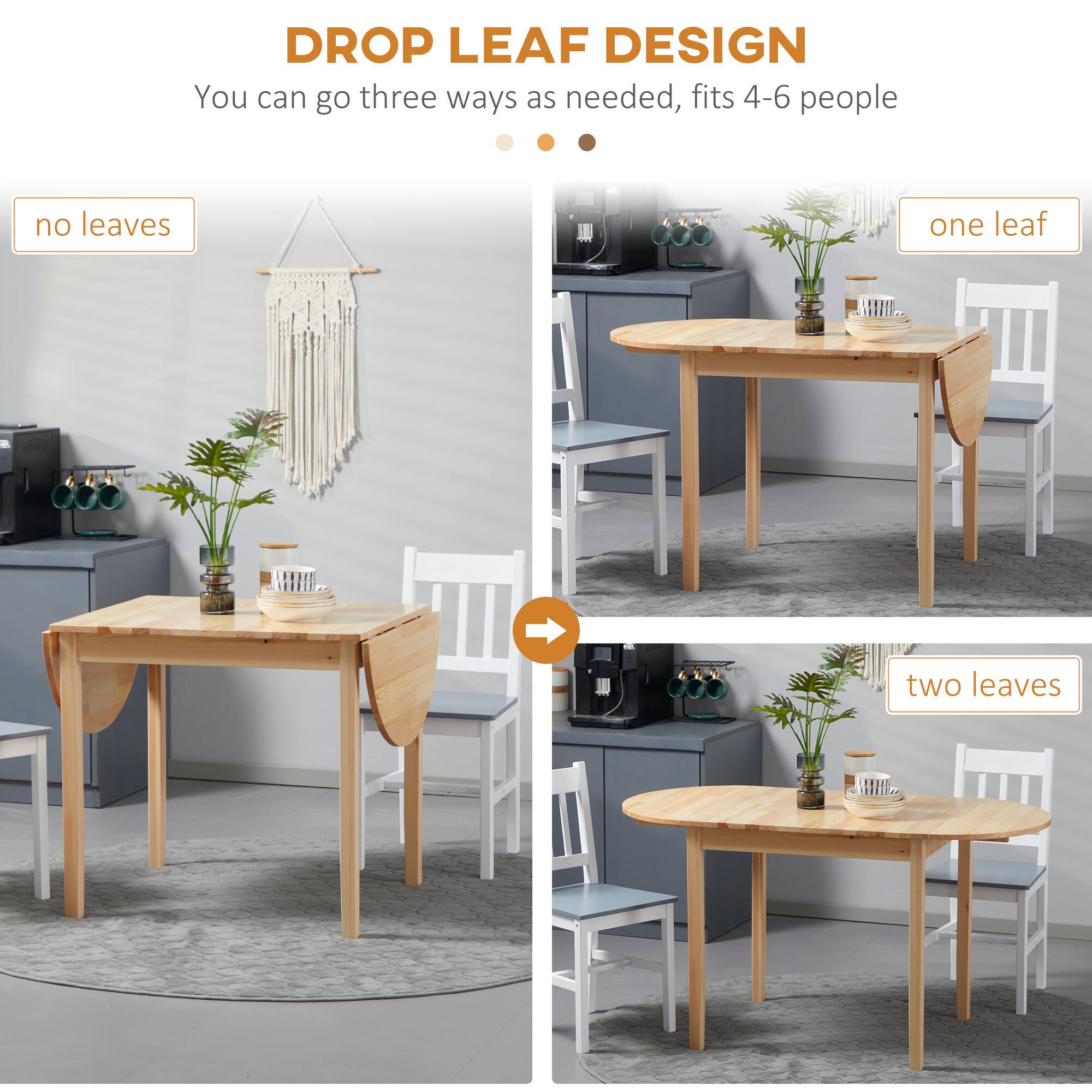 DROP LEAF DESIGN
You can go three ways as needed, fits 4-6 people
no leaves
one leaf
two leaves